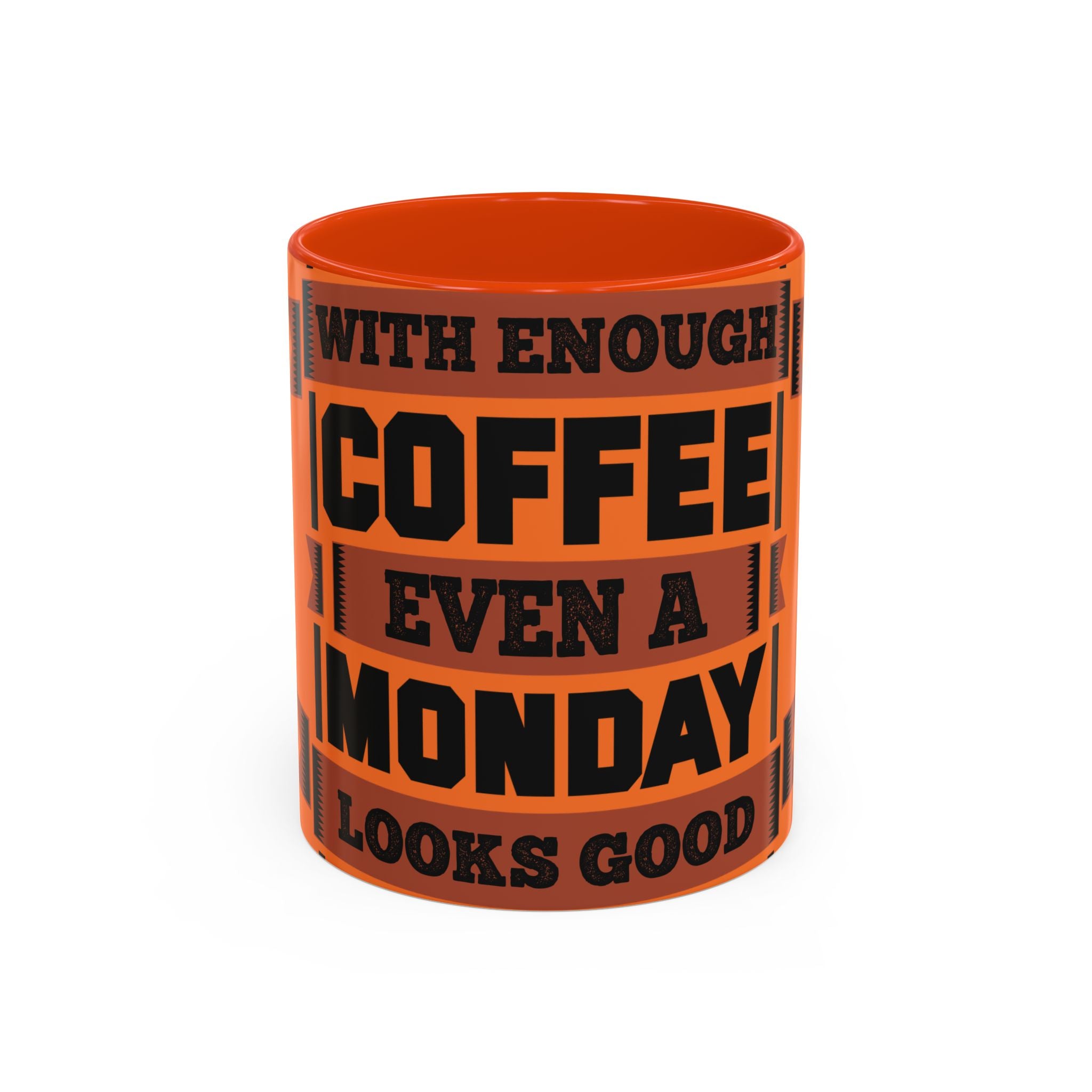 Coffee Mug — “With Enough Coffee Even a Monday Looks Good” Orange 11/15oz