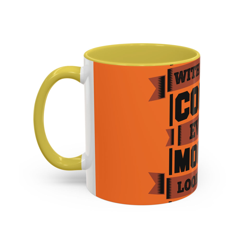 Coffee Mug — “With Enough Coffee Even a Monday Looks Good” Orange 11/15oz