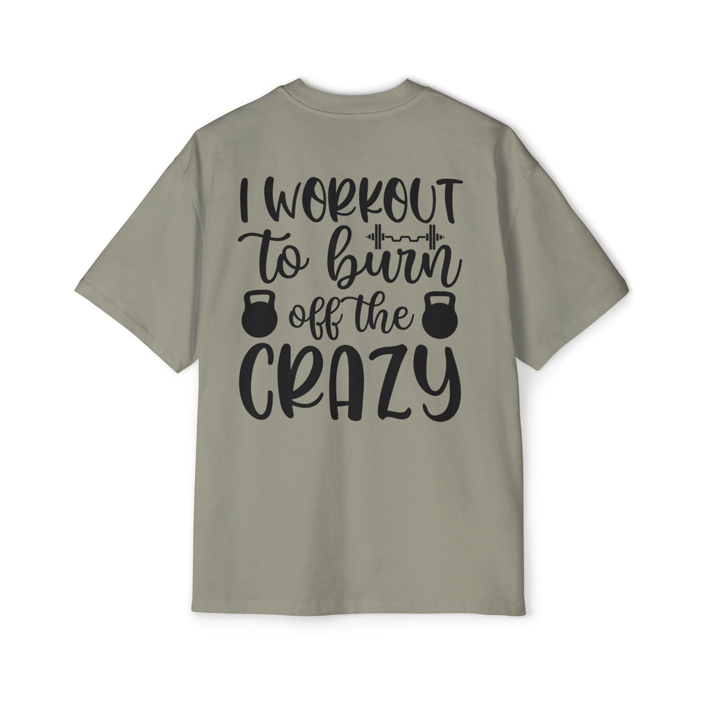 Workout Motivation Oversized Tee - 'I Workout to Burn Off the Crazy'
