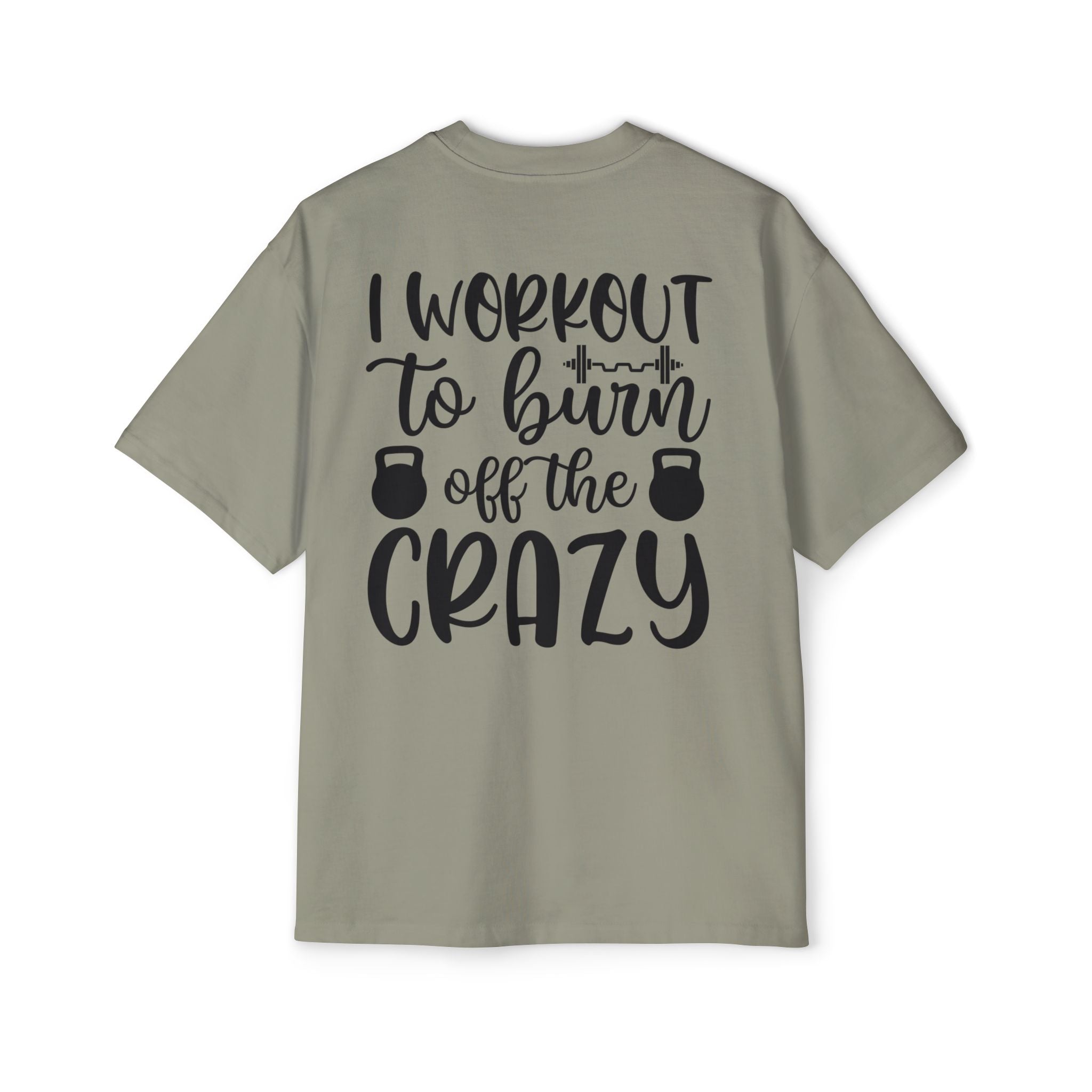 Workout Motivation Oversized Tee - 'I Workout to Burn Off the Crazy'