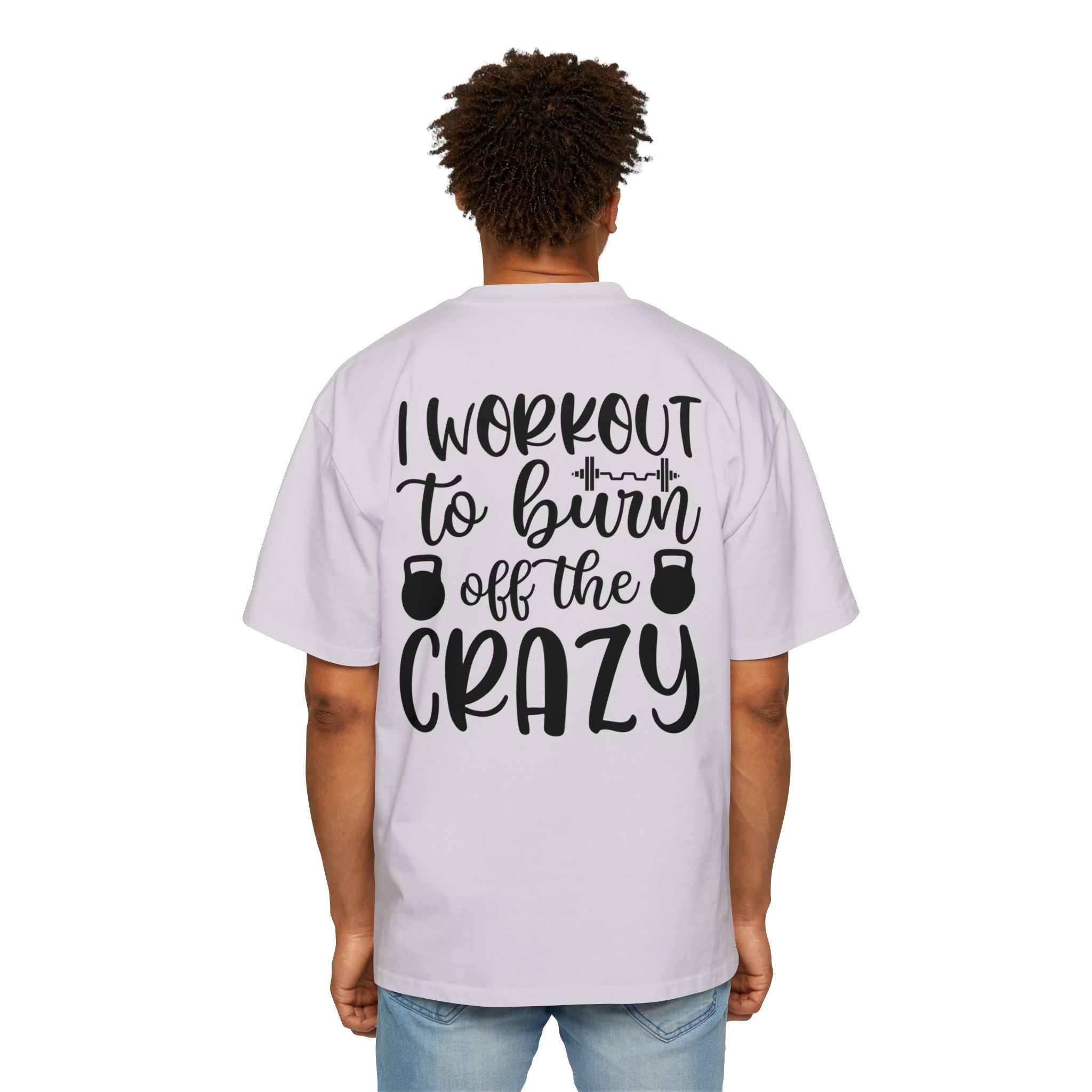 Workout Motivation Oversized Tee - 'I Workout to Burn Off the Crazy'