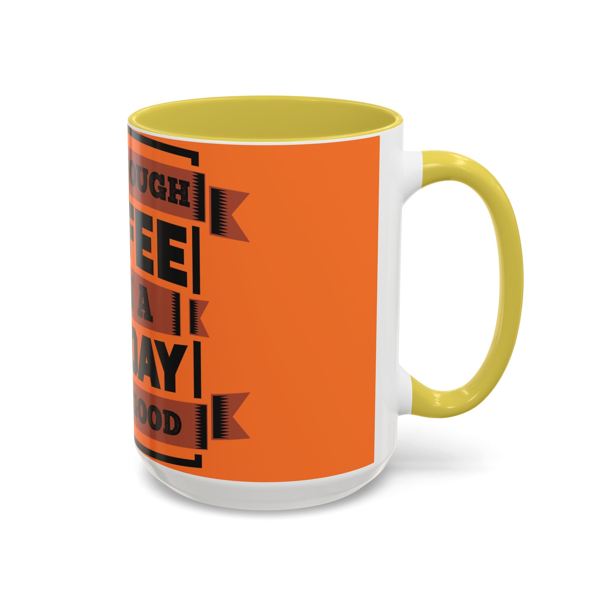 Coffee Mug — “With Enough Coffee Even a Monday Looks Good” Orange 11/15oz