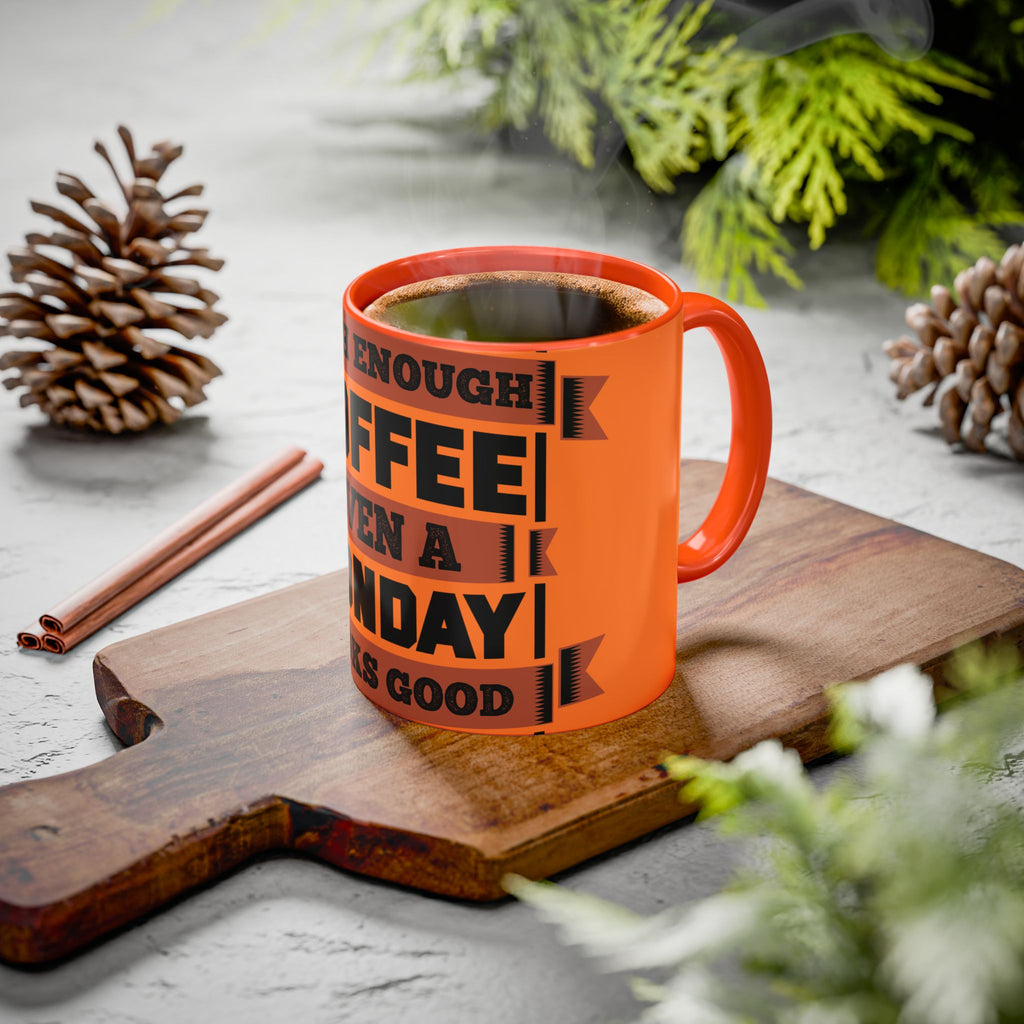 Coffee Mug — “With Enough Coffee Even a Monday Looks Good” Orange 11/15oz