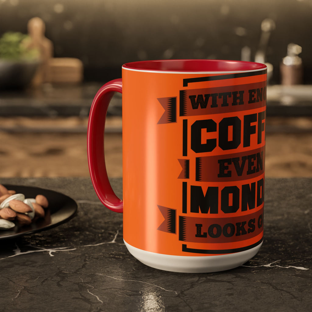 Coffee Mug — “With Enough Coffee Even a Monday Looks Good” Orange 11/15oz