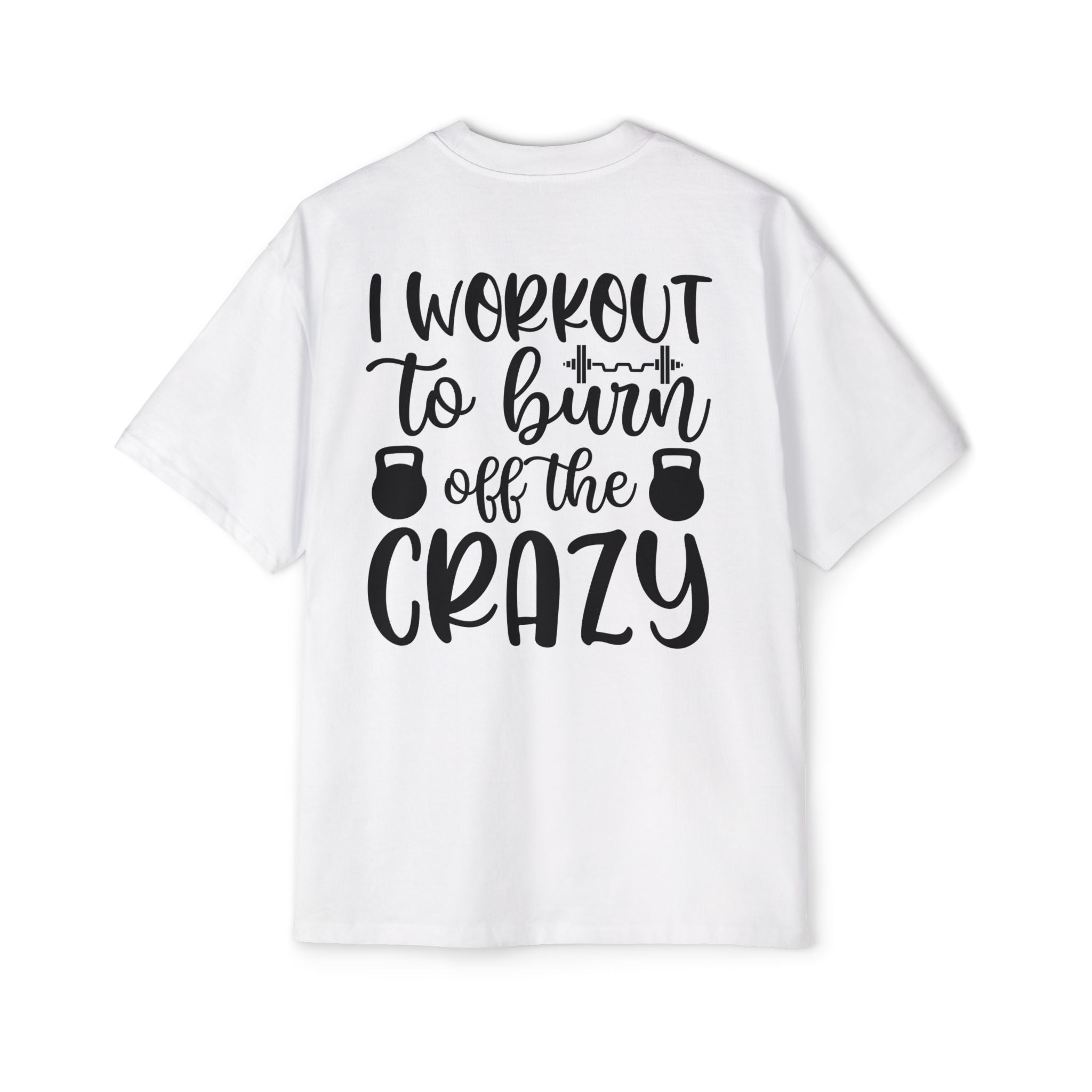 Workout Motivation Oversized Tee - 'I Workout to Burn Off the Crazy'