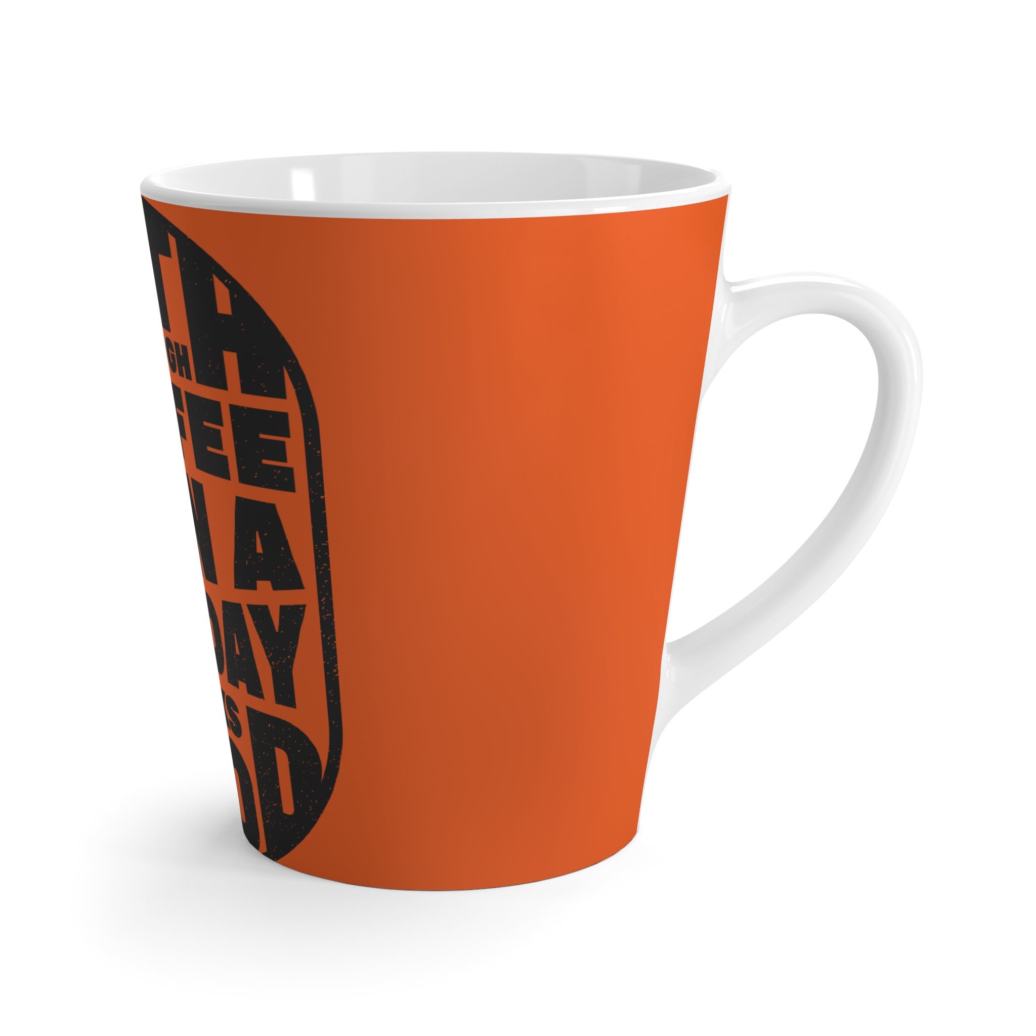 Latte Mug — "With Enough Coffee Even A Monday Looks Good" Orange Coffee Cup