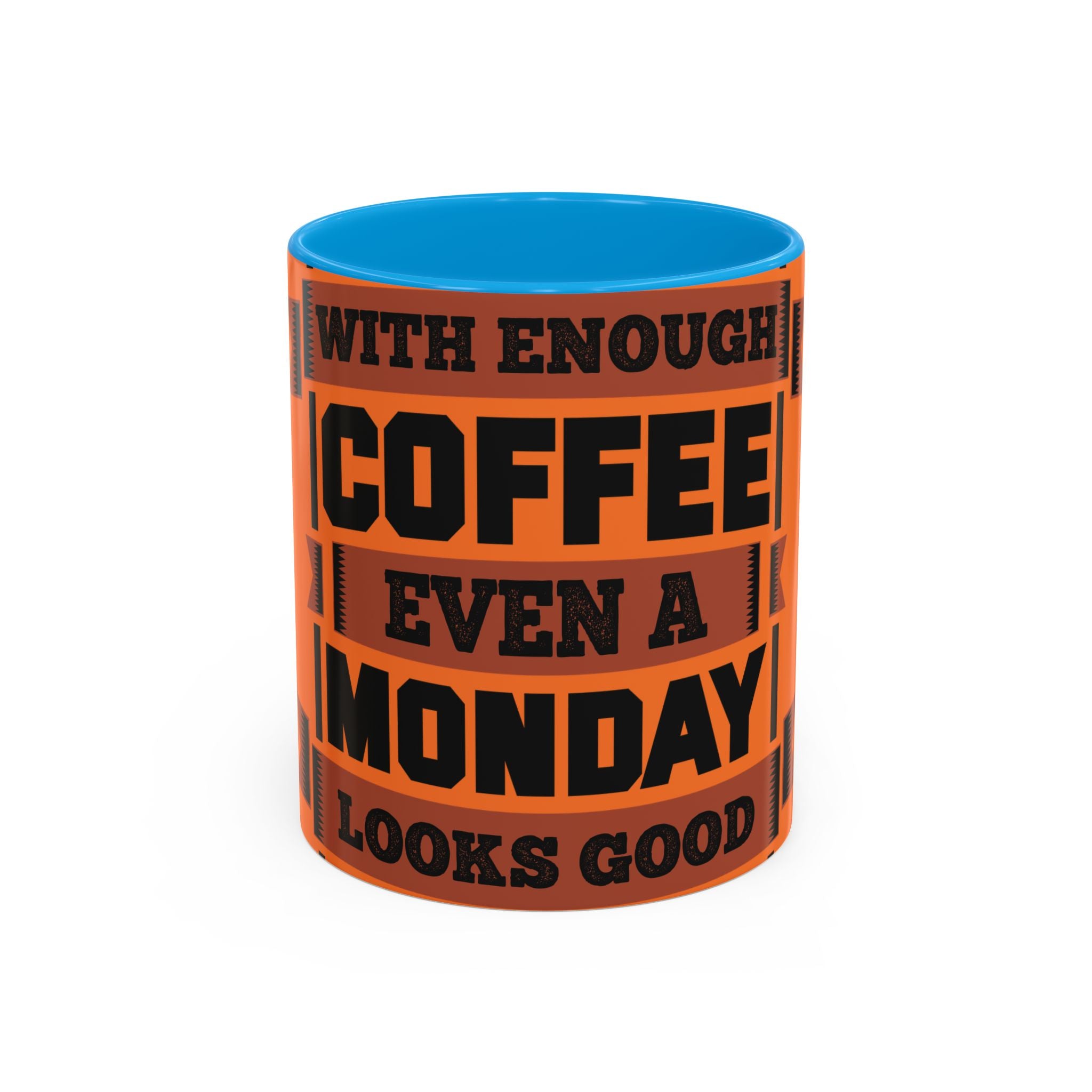 Coffee Mug — “With Enough Coffee Even a Monday Looks Good” Orange 11/15oz
