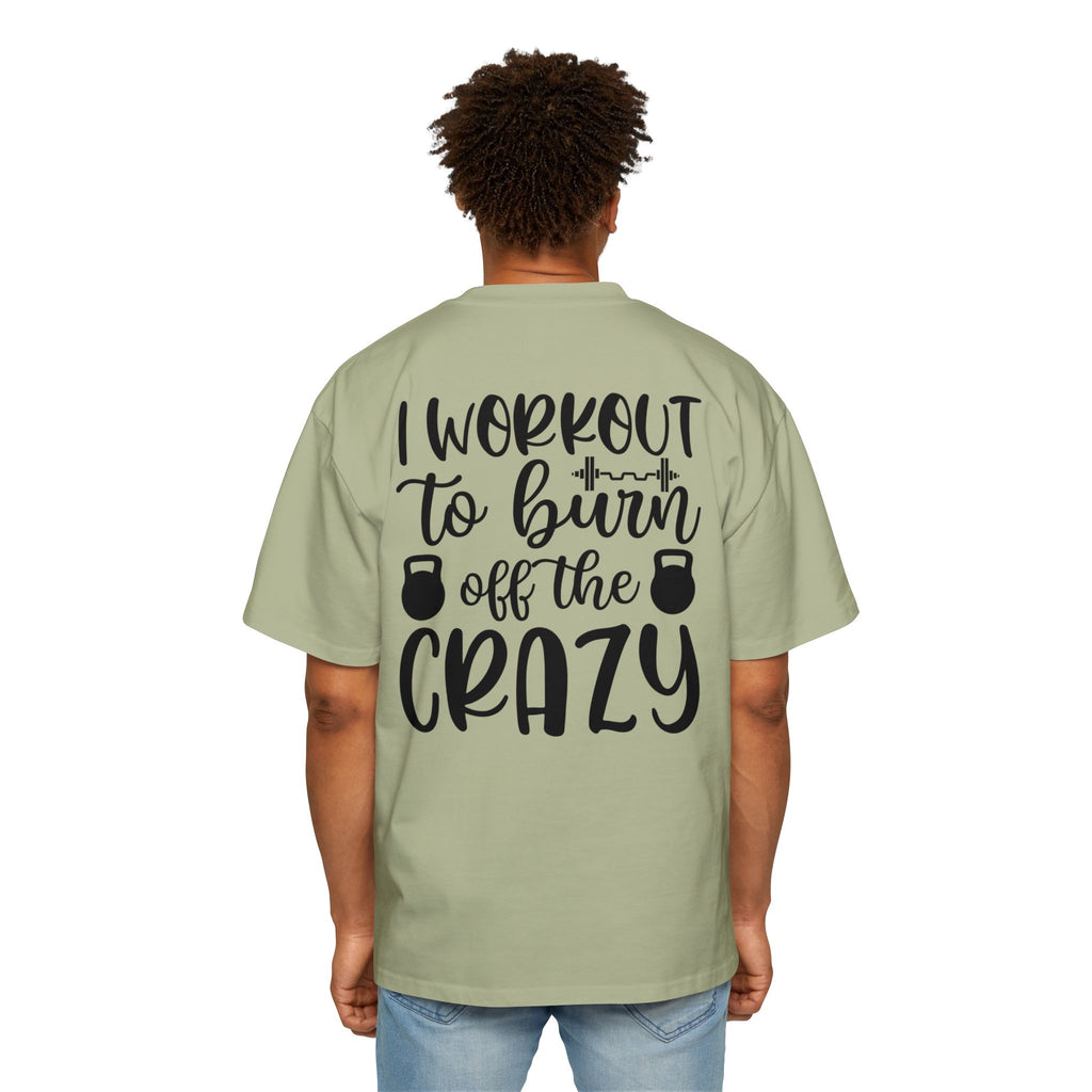 Workout Motivation Oversized Tee - 'I Workout to Burn Off the Crazy'