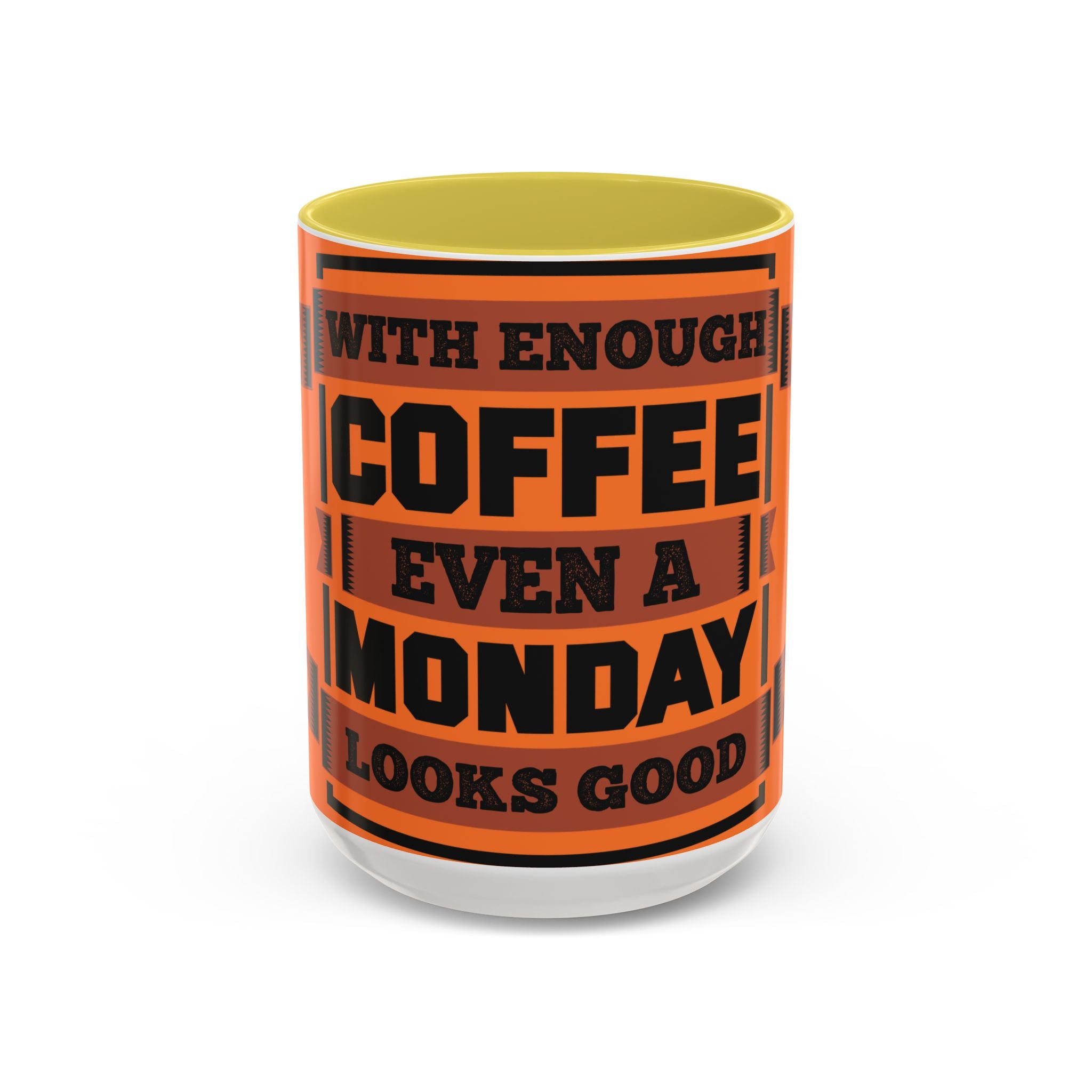 Coffee Mug — “With Enough Coffee Even a Monday Looks Good” Orange 11/15oz