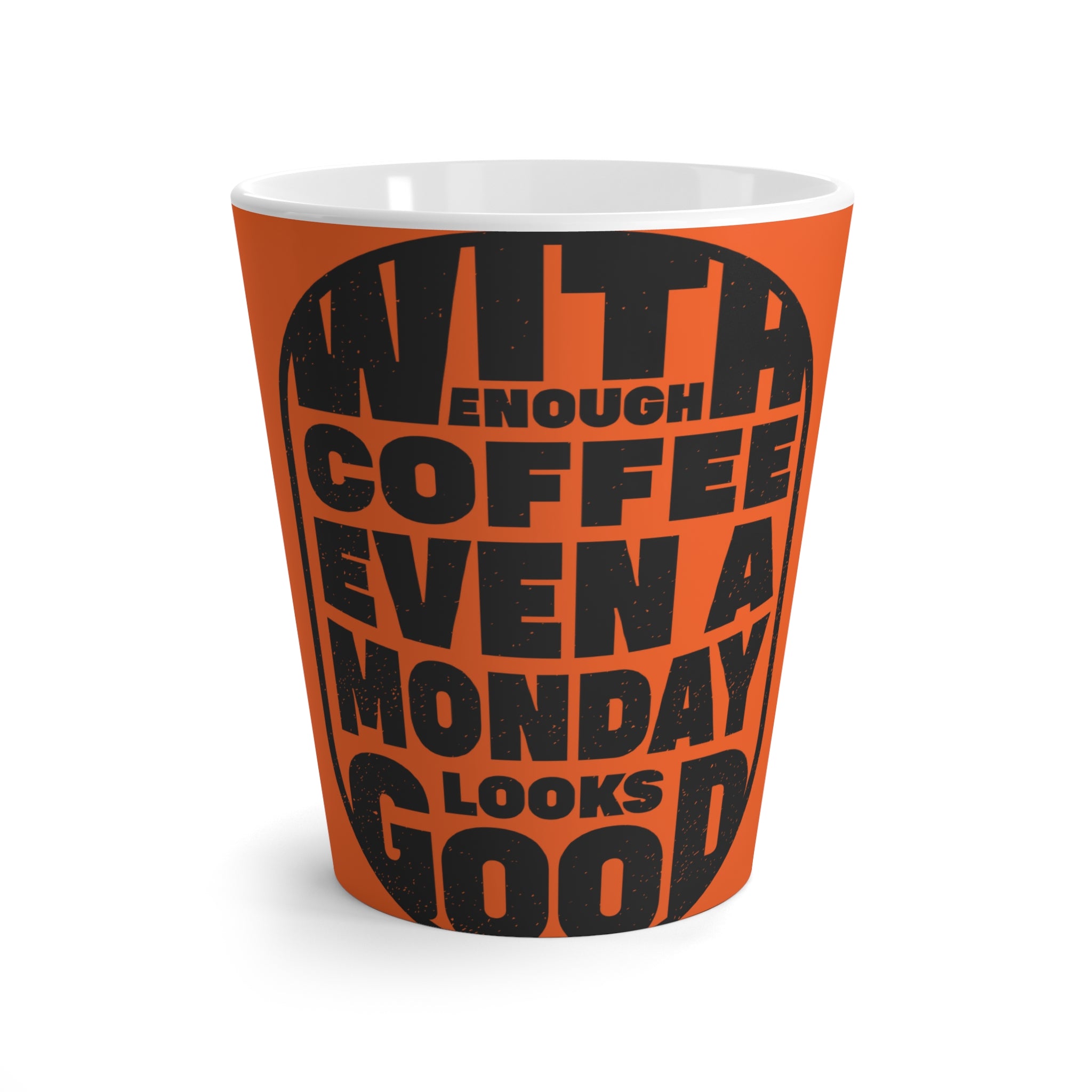 Latte Mug — "With Enough Coffee Even A Monday Looks Good" Orange Coffee Cup