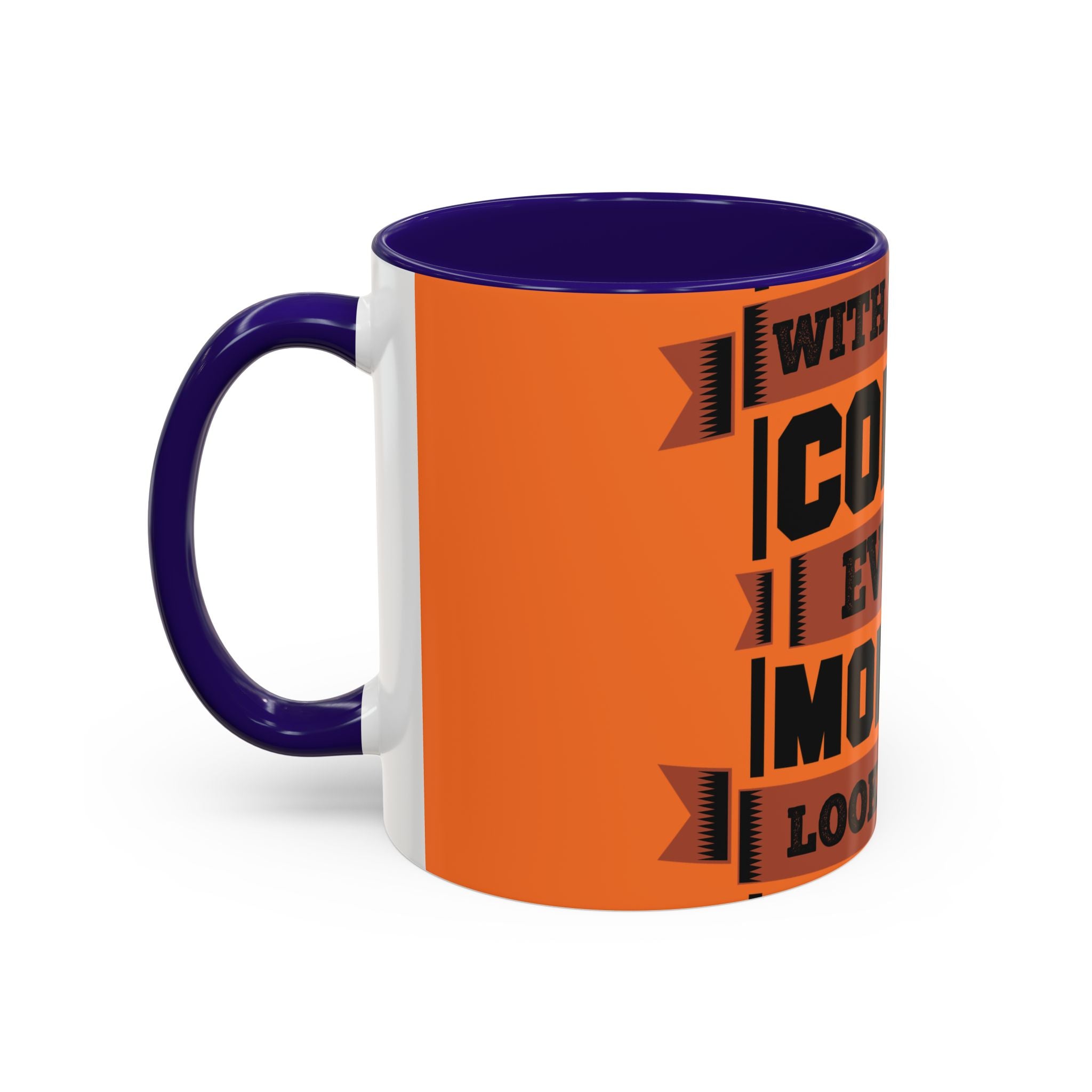 Coffee Mug — “With Enough Coffee Even a Monday Looks Good” Orange 11/15oz