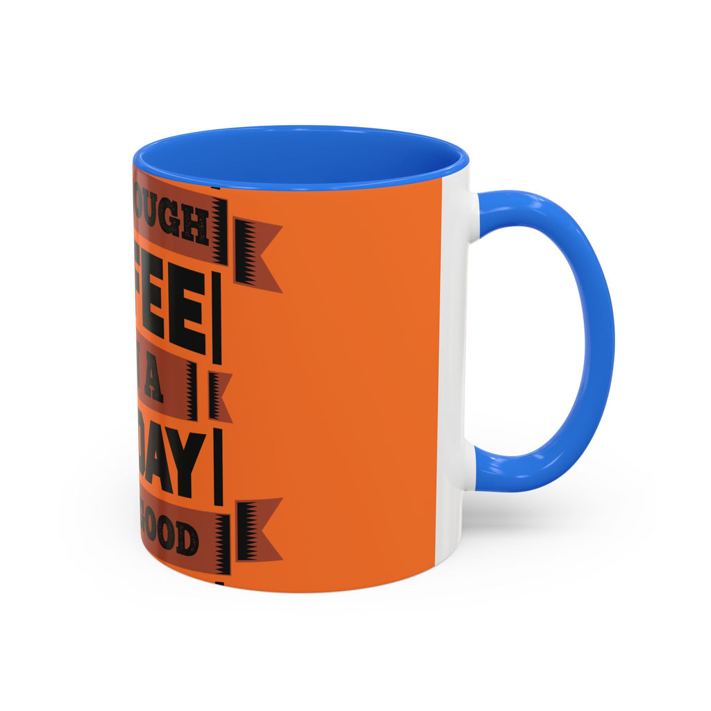 Coffee Mug — “With Enough Coffee Even a Monday Looks Good” Orange 11/15oz