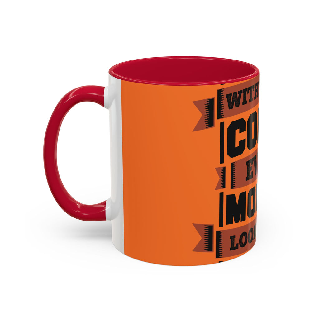 Coffee Mug — “With Enough Coffee Even a Monday Looks Good” Orange 11/15oz