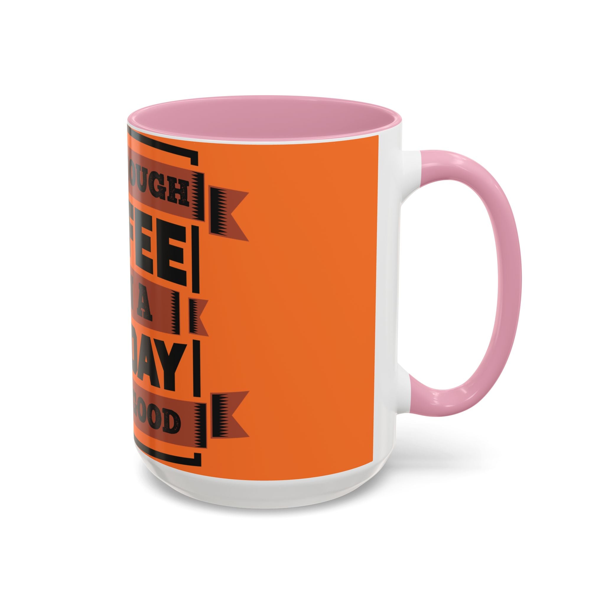 Coffee Mug — “With Enough Coffee Even a Monday Looks Good” Orange 11/15oz