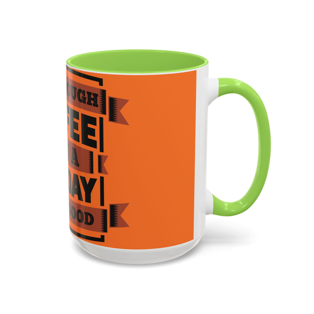 Coffee Mug — “With Enough Coffee Even a Monday Looks Good” Orange 11/15oz