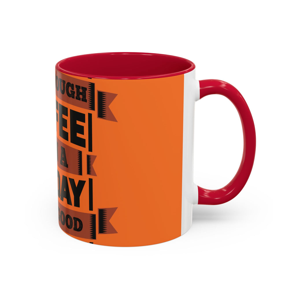 Coffee Mug — “With Enough Coffee Even a Monday Looks Good” Orange 11/15oz