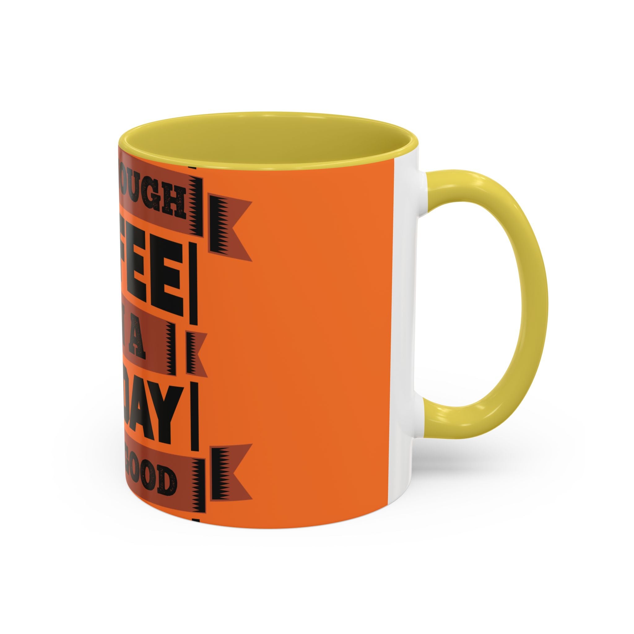 Coffee Mug — “With Enough Coffee Even a Monday Looks Good” Orange 11/15oz