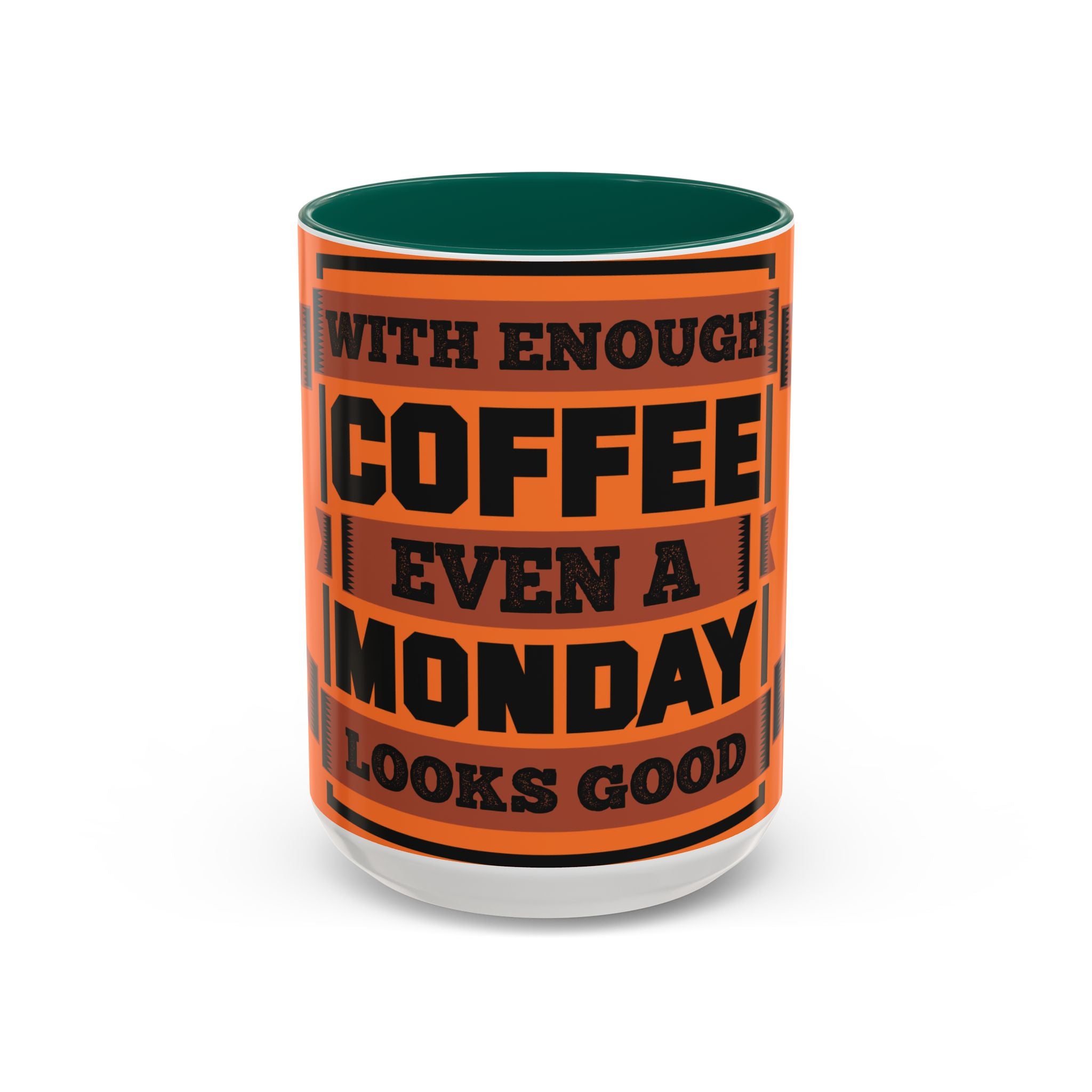 Coffee Mug — “With Enough Coffee Even a Monday Looks Good” Orange 11/15oz