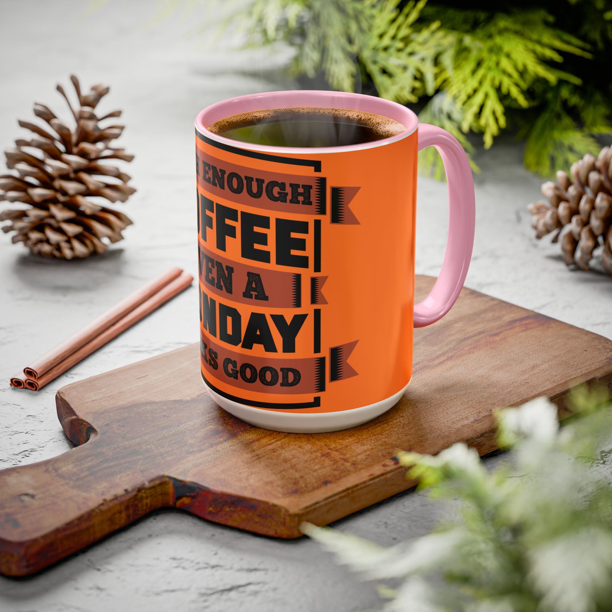 Coffee Mug — “With Enough Coffee Even a Monday Looks Good” Orange 11/15oz