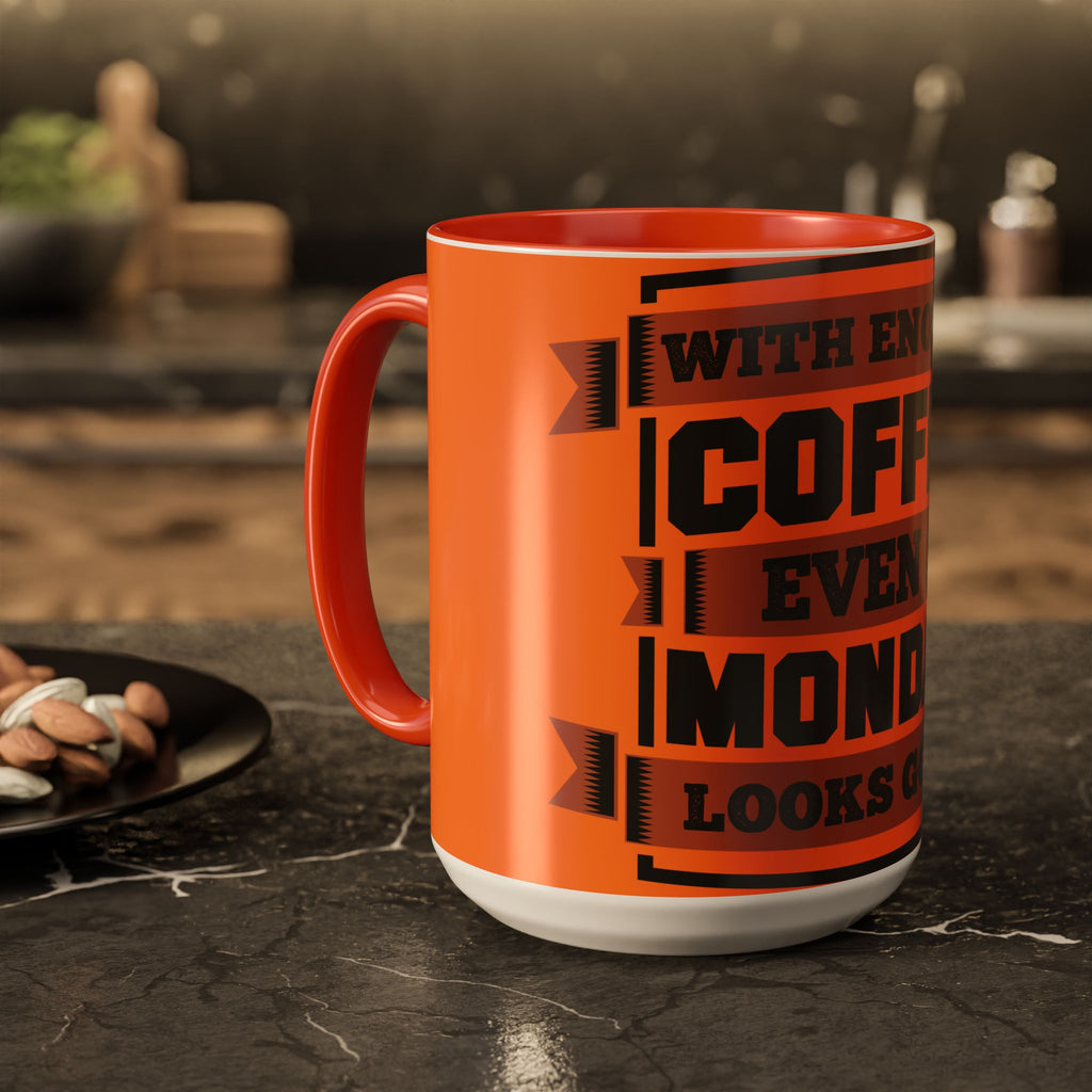 Coffee Mug — “With Enough Coffee Even a Monday Looks Good” Orange 11/15oz