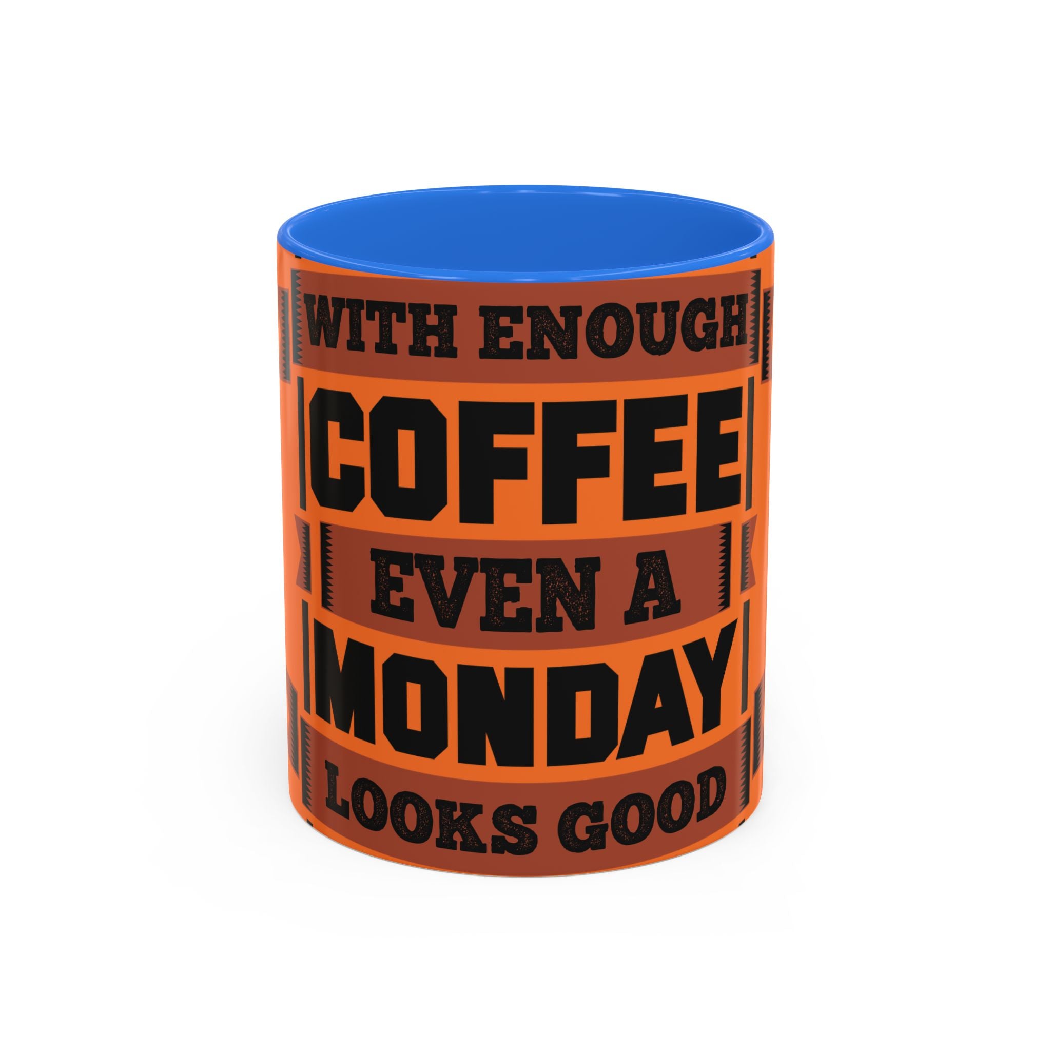 Coffee Mug — “With Enough Coffee Even a Monday Looks Good” Orange 11/15oz