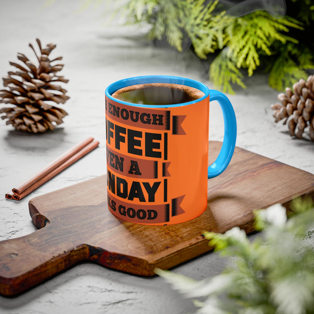 Coffee Mug — “With Enough Coffee Even a Monday Looks Good” Orange 11/15oz