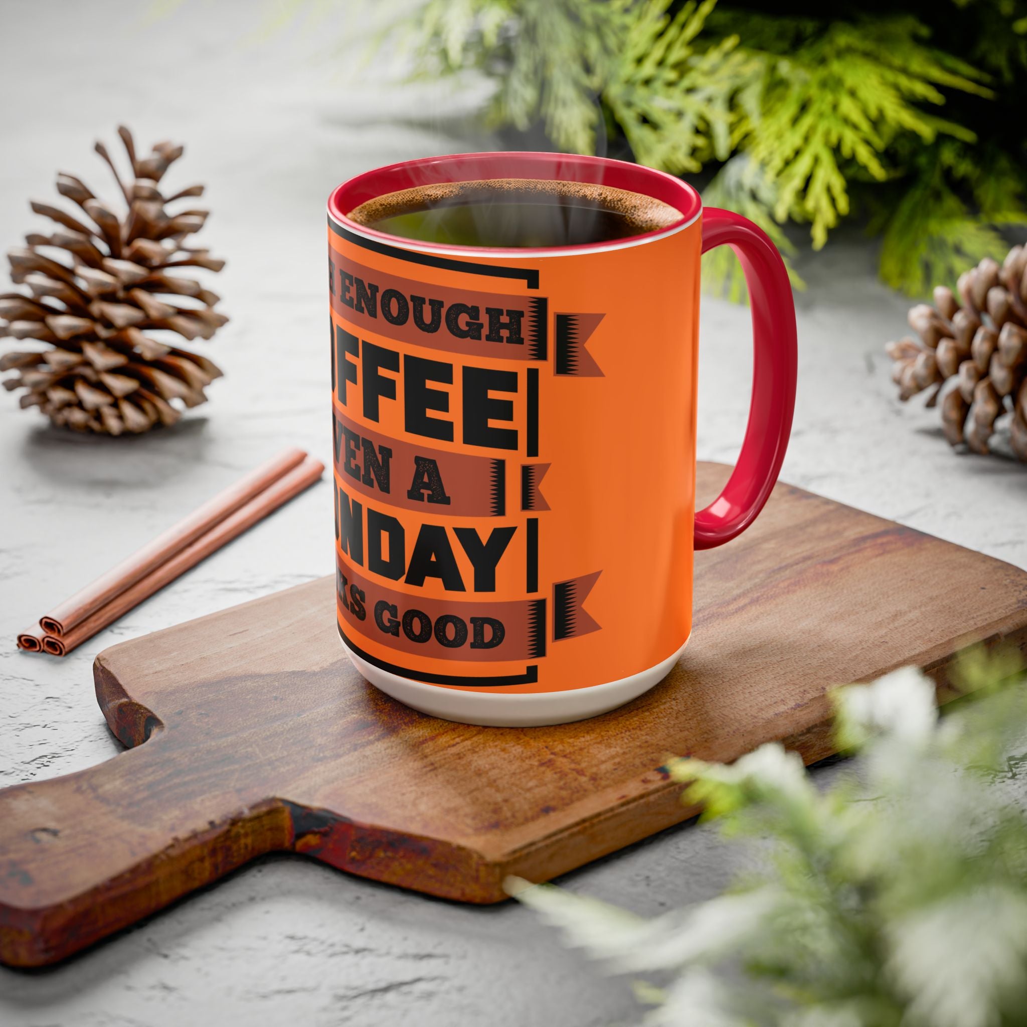 Coffee Mug — “With Enough Coffee Even a Monday Looks Good” Orange 11/15oz