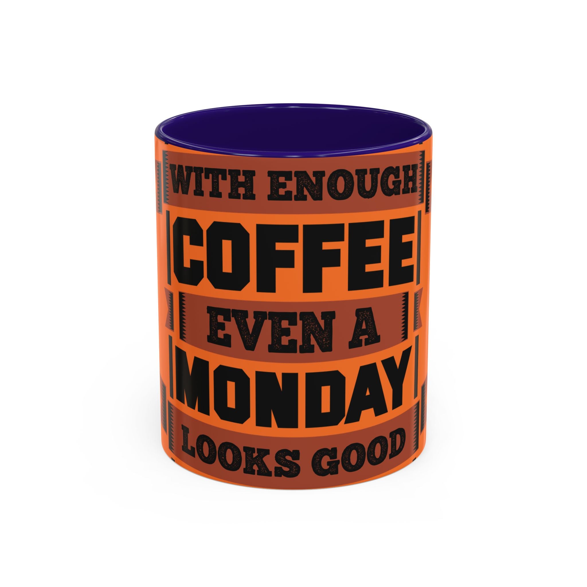 Coffee Mug — “With Enough Coffee Even a Monday Looks Good” Orange 11/15oz