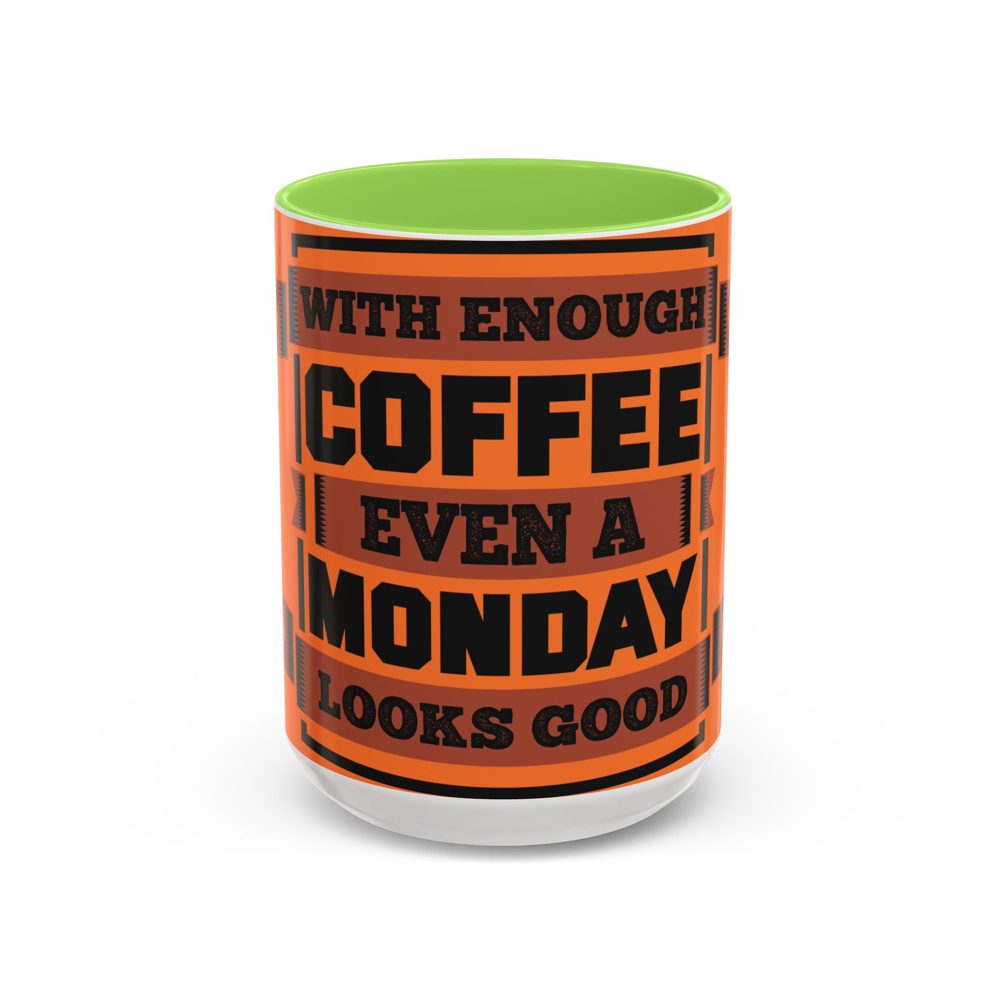 Coffee Mug — “With Enough Coffee Even a Monday Looks Good” Orange 11/15oz