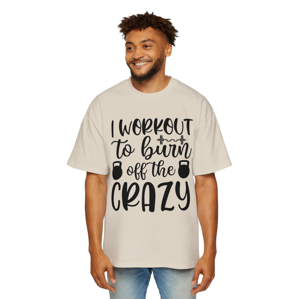 Workout Motivation Oversized Tee - 'I Workout to Burn Off the Crazy'