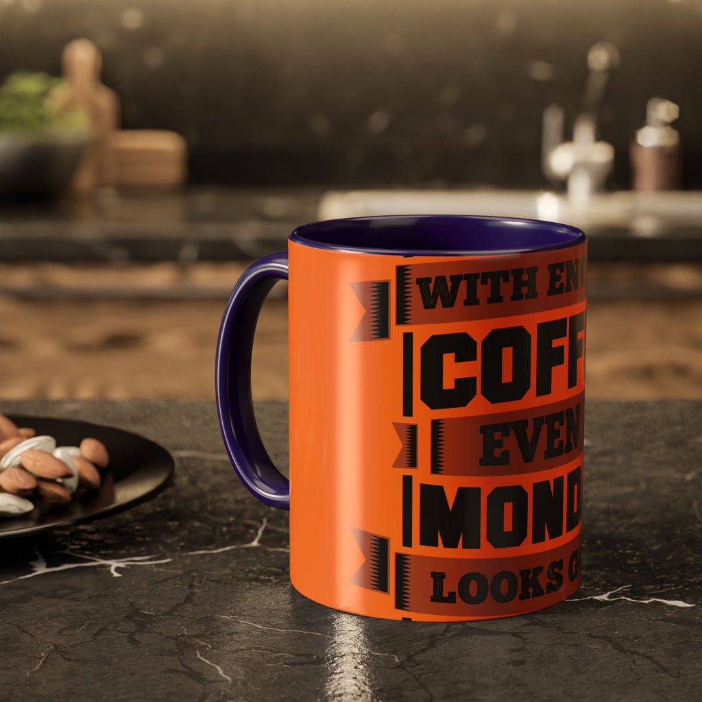 Coffee Mug — “With Enough Coffee Even a Monday Looks Good” Orange 11/15oz