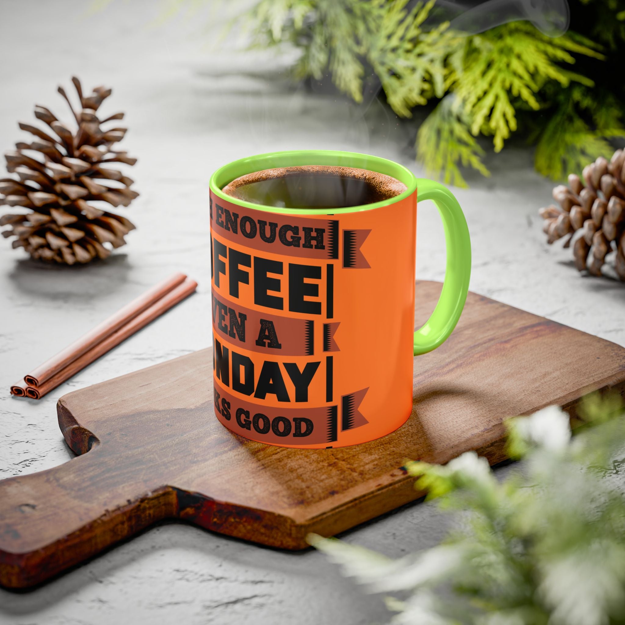 Coffee Mug — “With Enough Coffee Even a Monday Looks Good” Orange 11/15oz