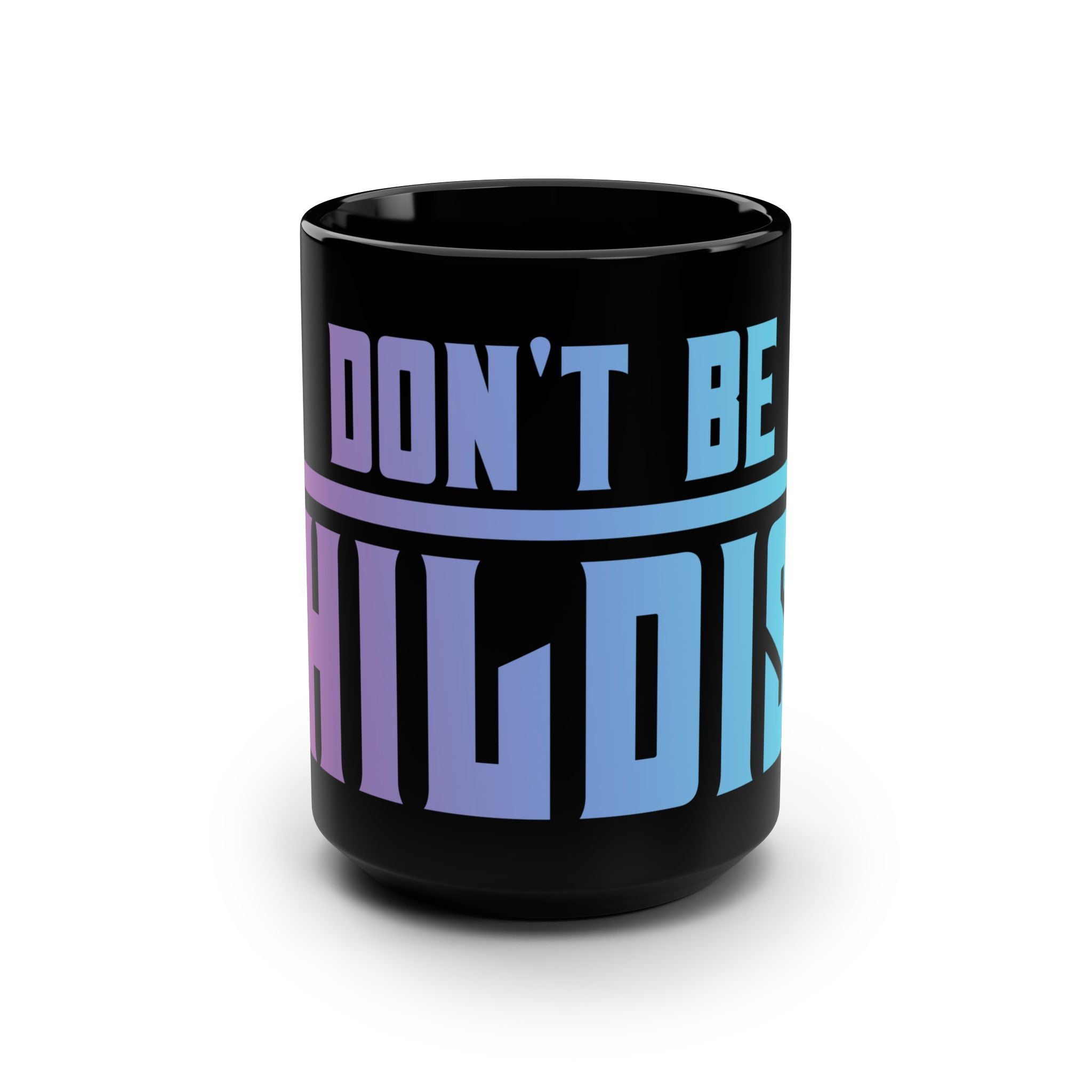 Don’t Be Childish 15oz Black Coffee Mug — Bold Gradient Typography Gift