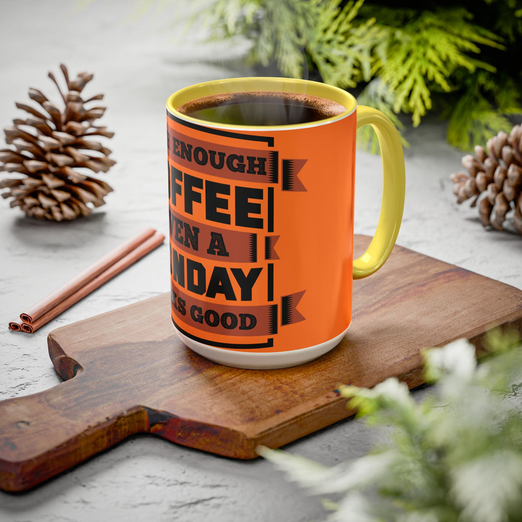 Coffee Mug — “With Enough Coffee Even a Monday Looks Good” Orange 11/15oz