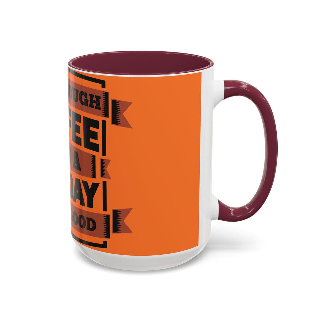 Coffee Mug — “With Enough Coffee Even a Monday Looks Good” Orange 11/15oz