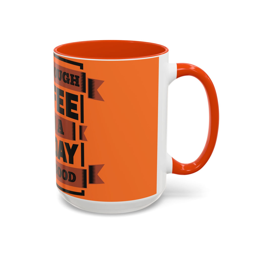 Coffee Mug — “With Enough Coffee Even a Monday Looks Good” Orange 11/15oz