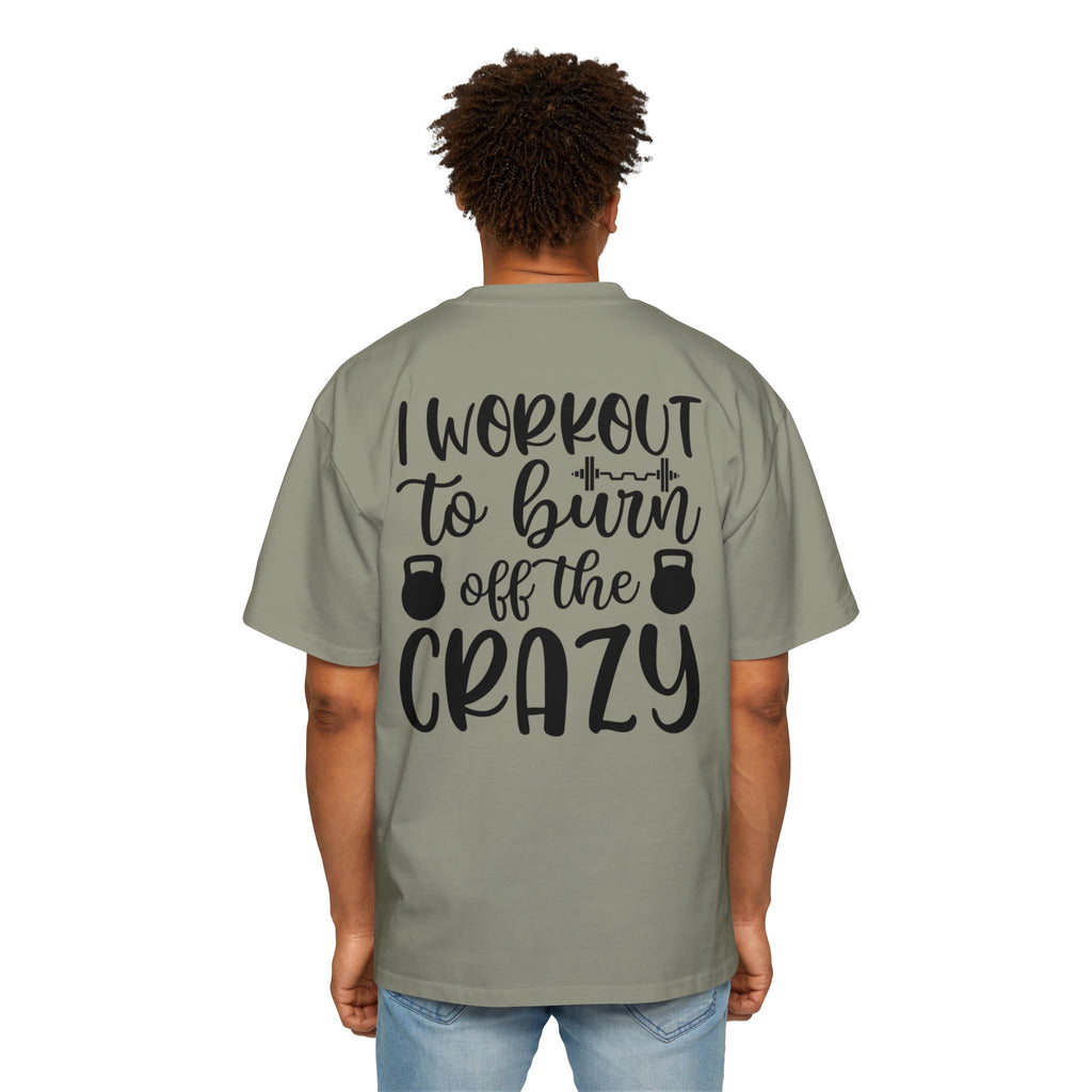 Workout Motivation Oversized Tee - 'I Workout to Burn Off the Crazy'
