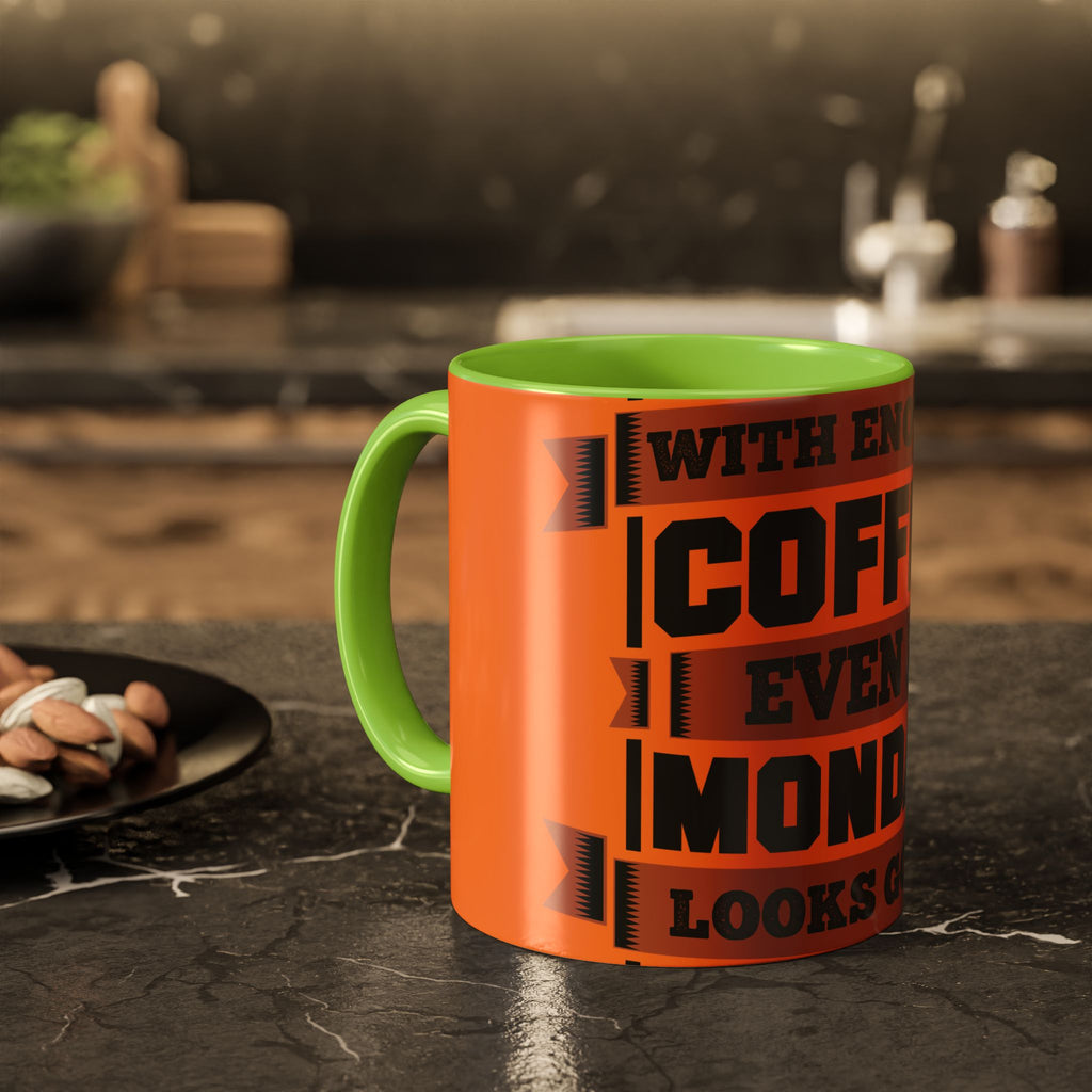 Coffee Mug — “With Enough Coffee Even a Monday Looks Good” Orange 11/15oz