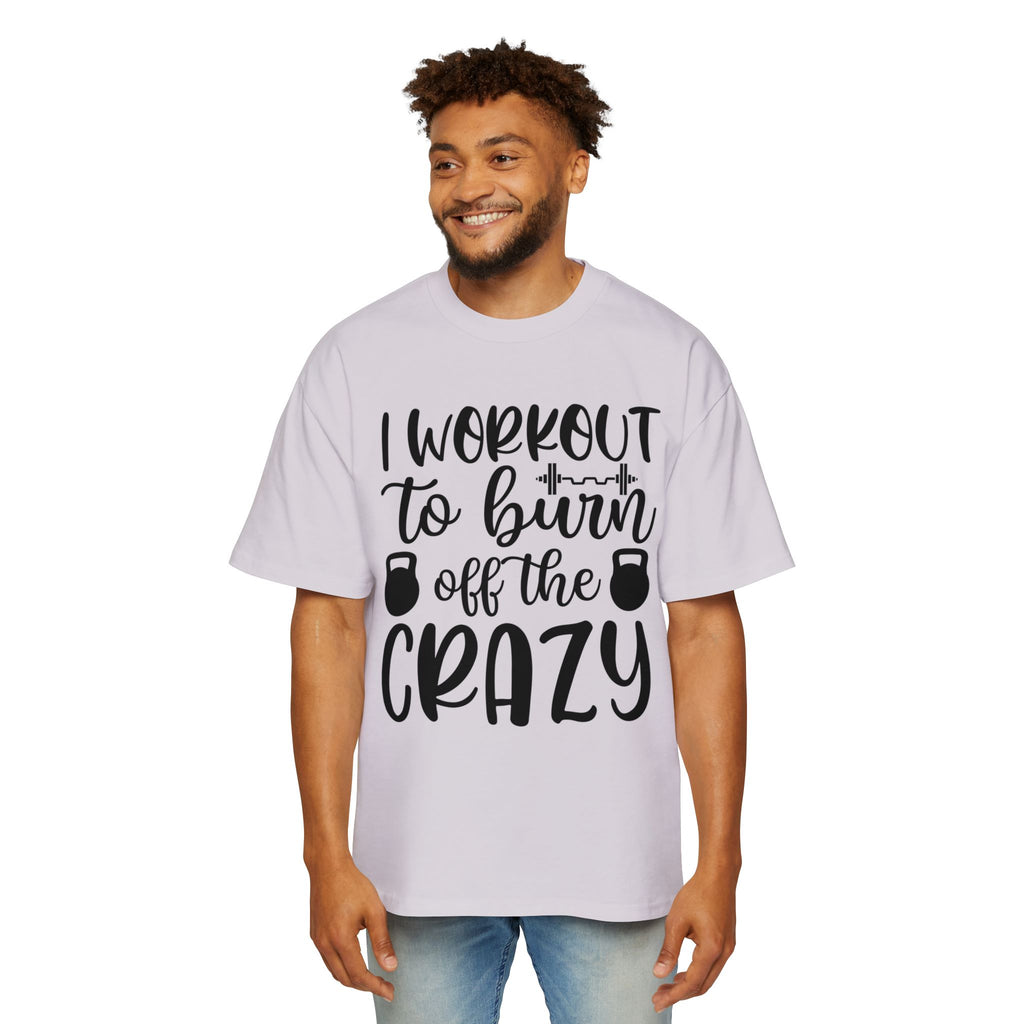 Workout Motivation Oversized Tee - 'I Workout to Burn Off the Crazy'