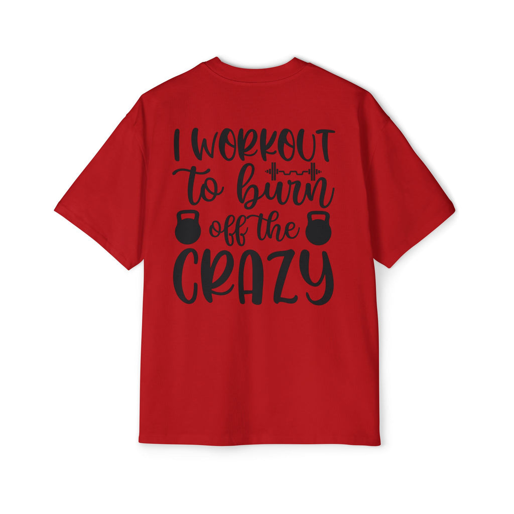 Workout Motivation Oversized Tee - 'I Workout to Burn Off the Crazy'