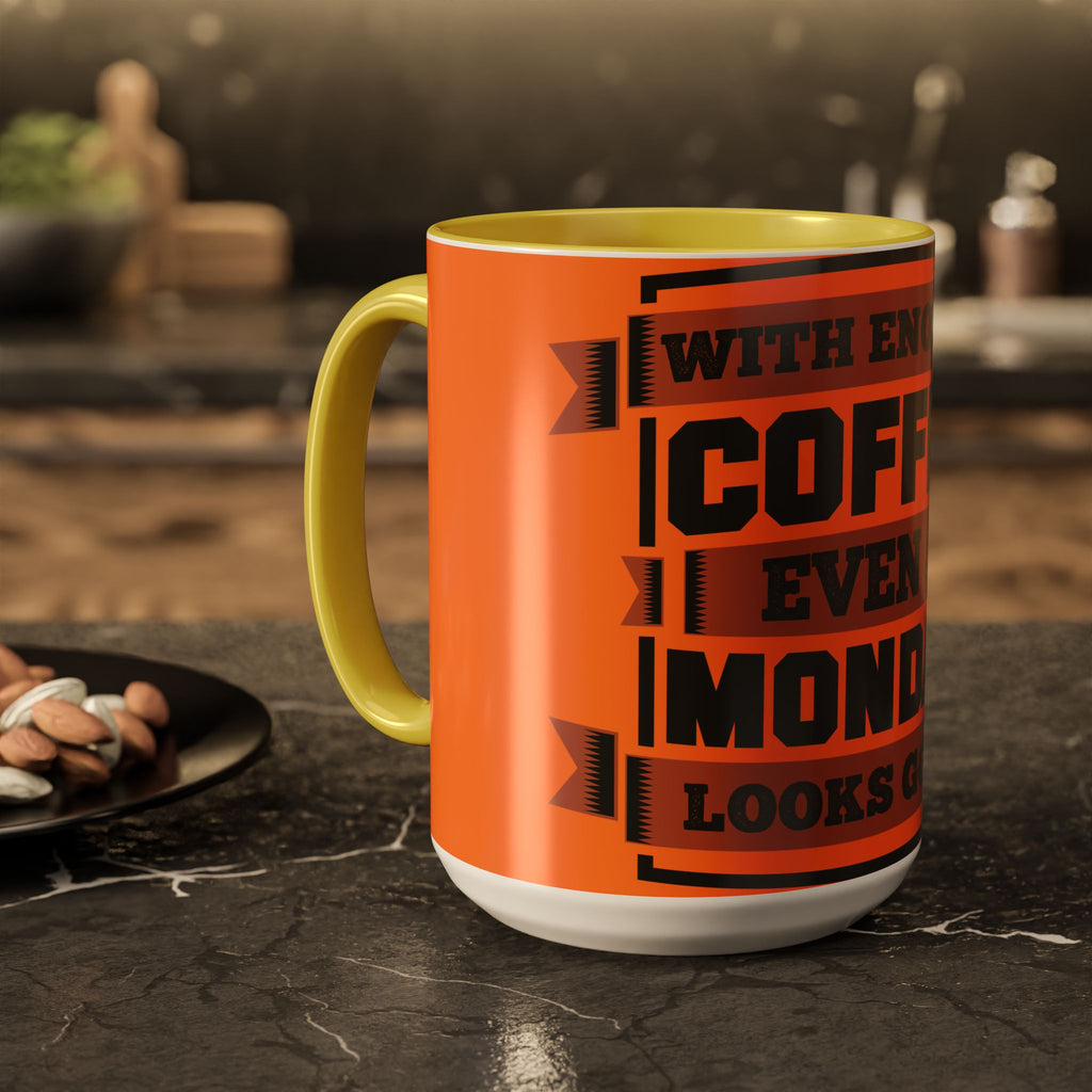 Coffee Mug — “With Enough Coffee Even a Monday Looks Good” Orange 11/15oz
