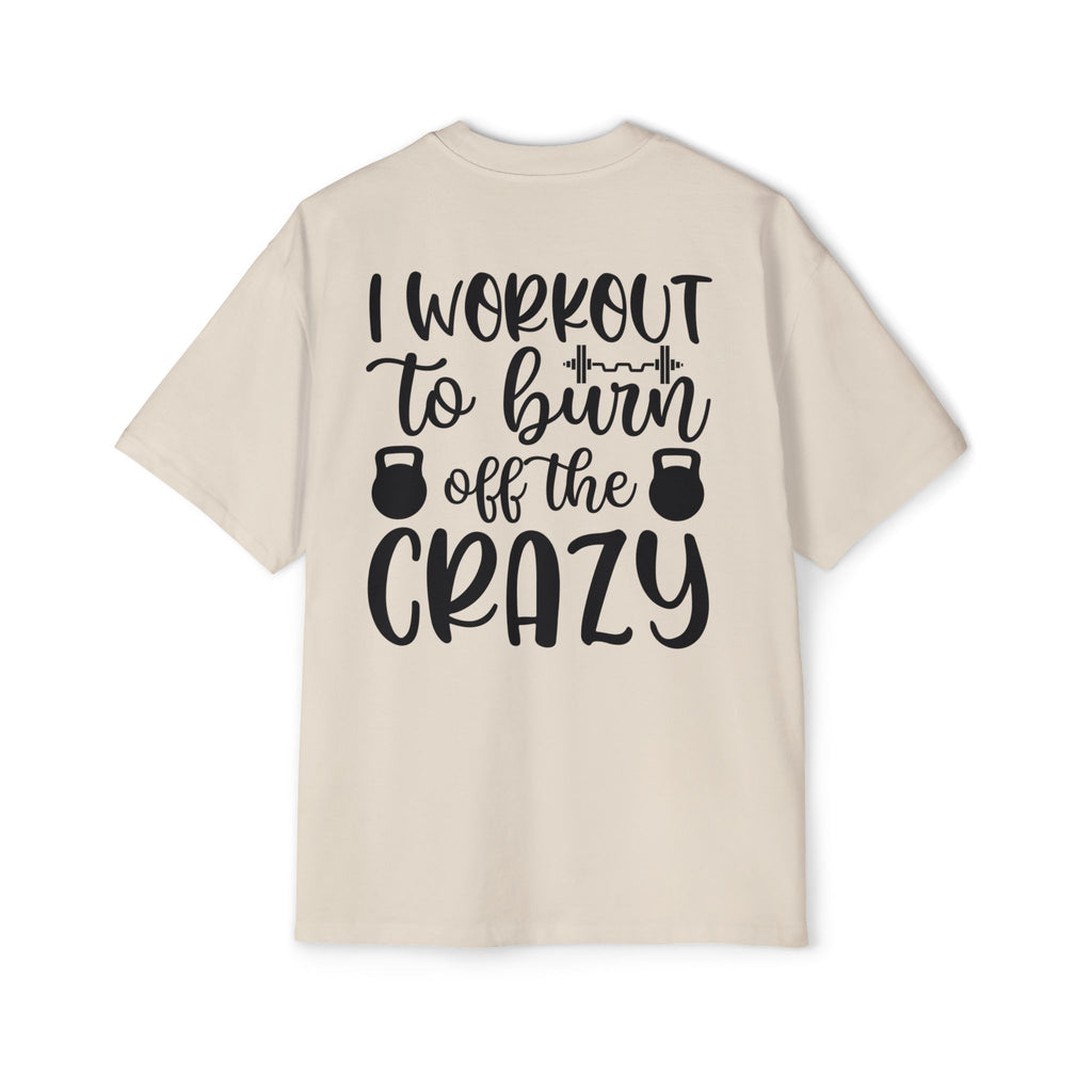 Workout Motivation Oversized Tee - 'I Workout to Burn Off the Crazy'