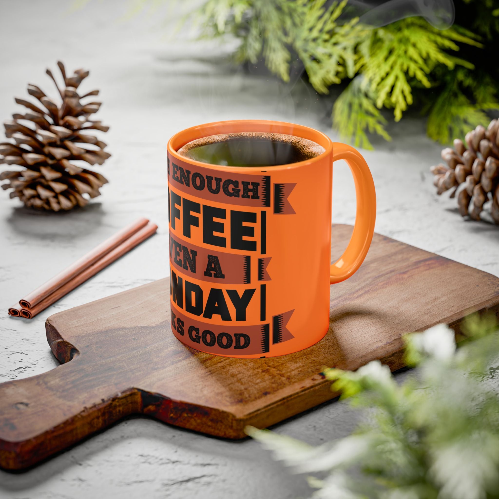 Coffee Mug — “With Enough Coffee Even a Monday Looks Good” Orange 11/15oz