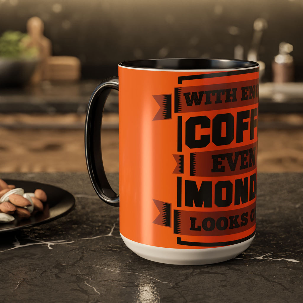 Coffee Mug — “With Enough Coffee Even a Monday Looks Good” Orange 11/15oz