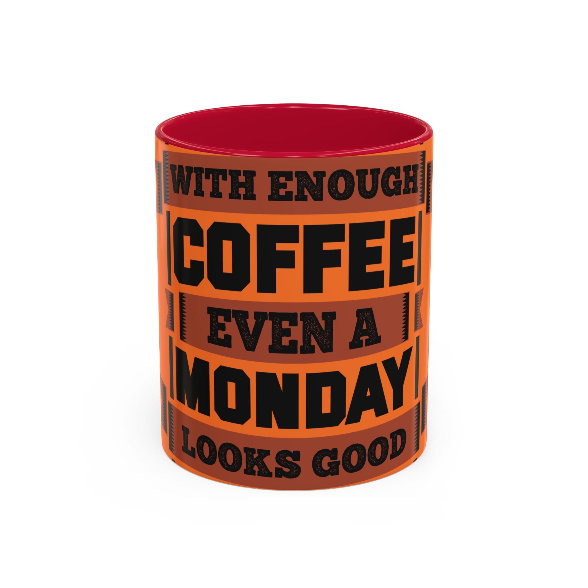 Coffee Mug — “With Enough Coffee Even a Monday Looks Good” Orange 11/15oz