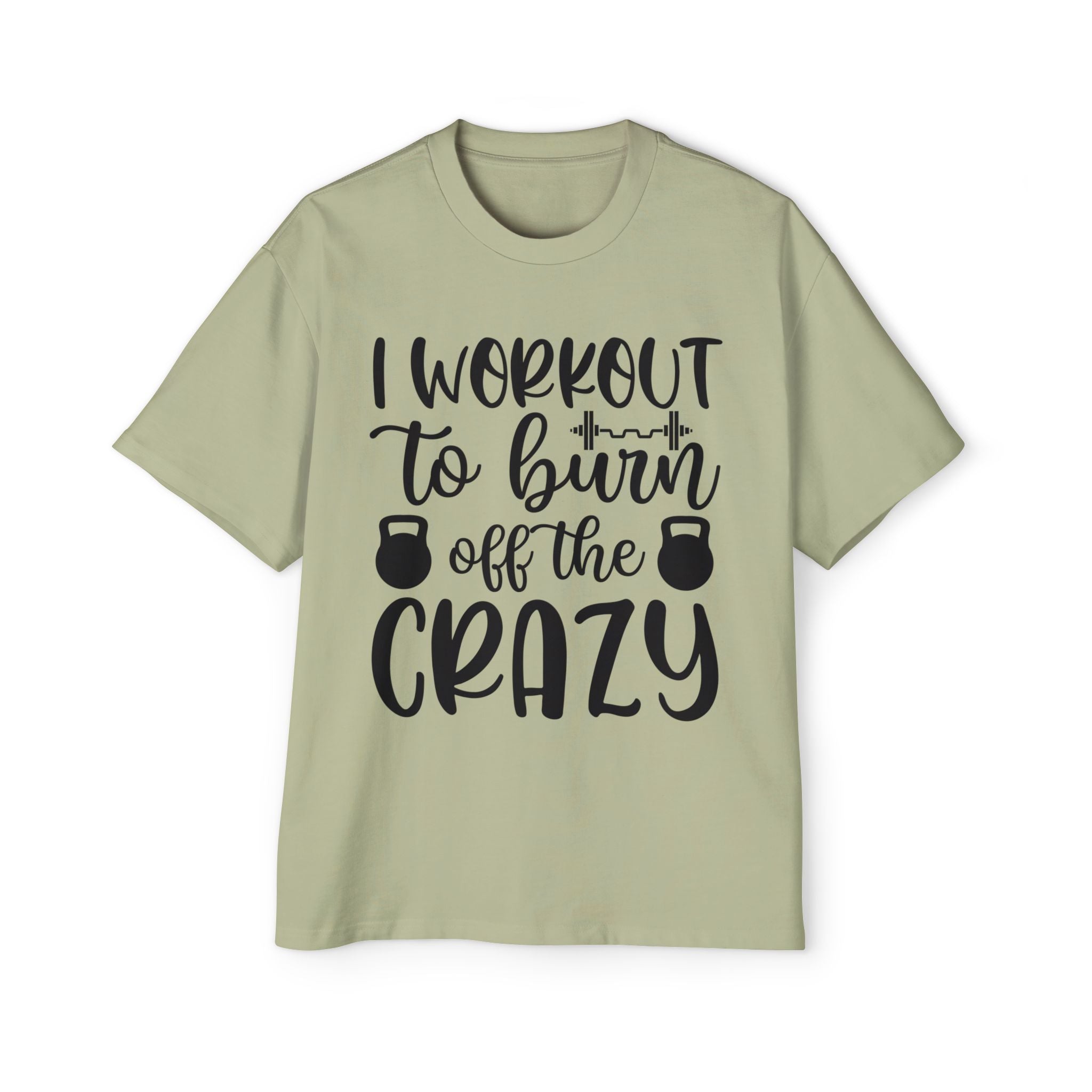 Workout Motivation Oversized Tee - 'I Workout to Burn Off the Crazy'