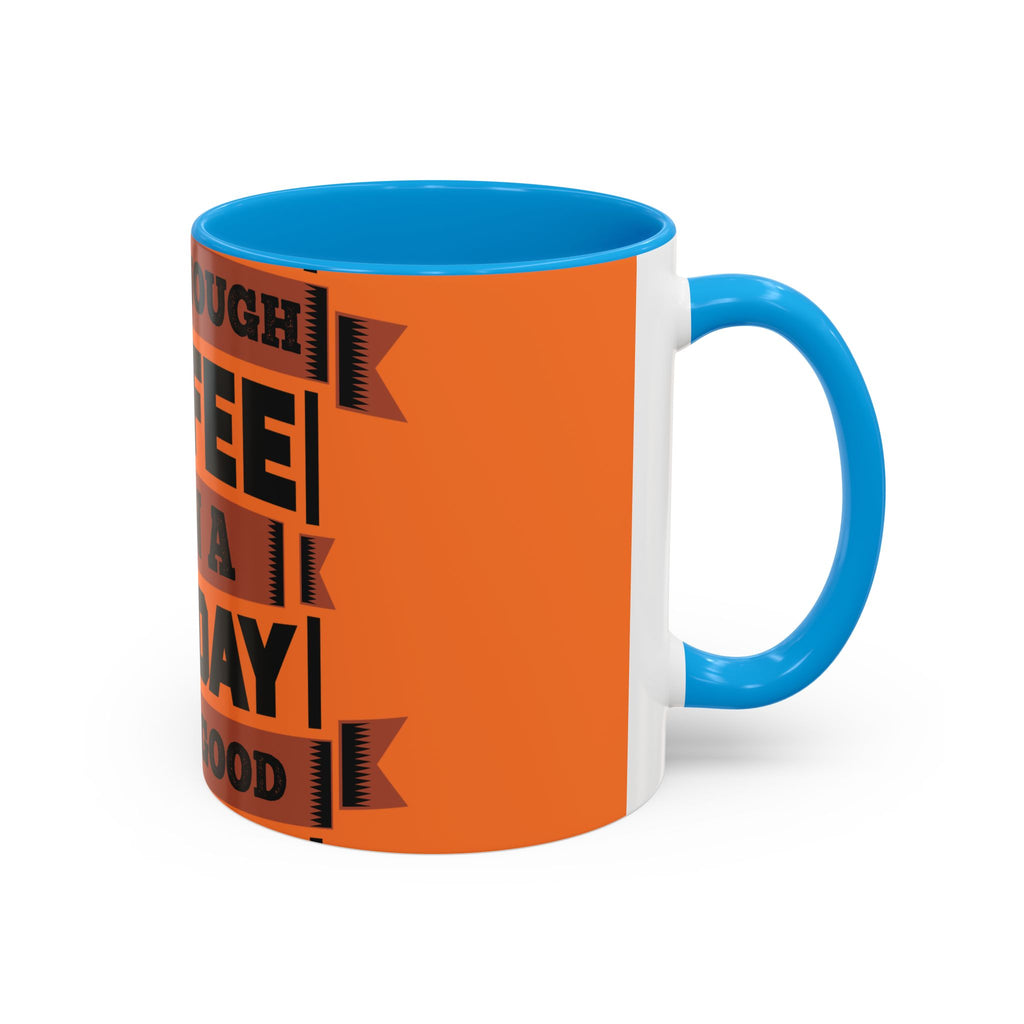 Coffee Mug — “With Enough Coffee Even a Monday Looks Good” Orange 11/15oz