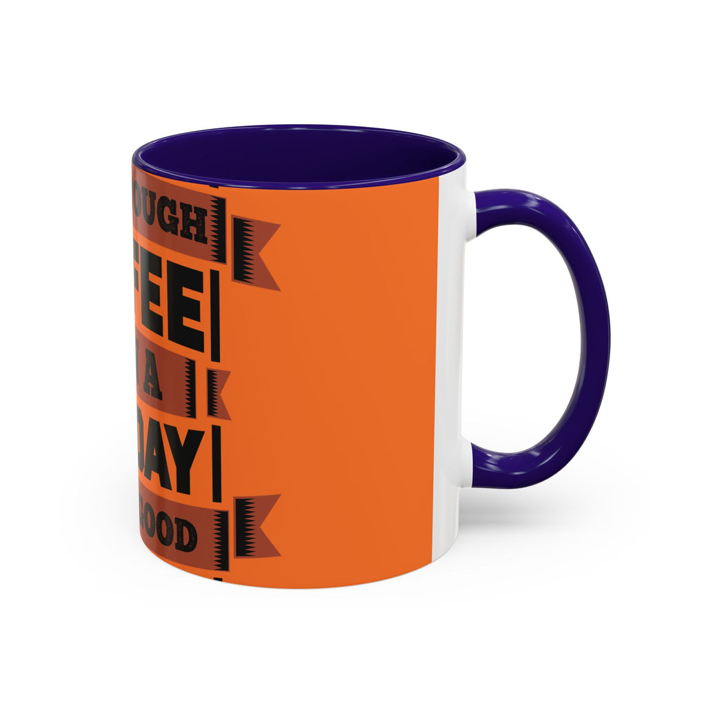 Coffee Mug — “With Enough Coffee Even a Monday Looks Good” Orange 11/15oz
