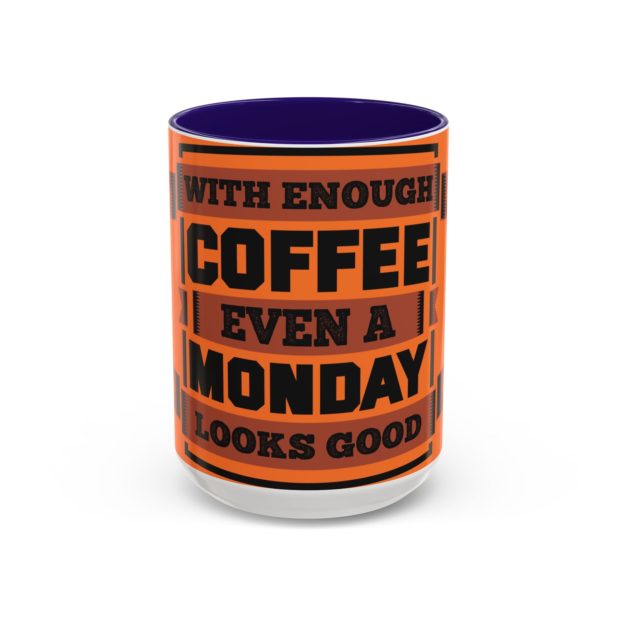 Coffee Mug — “With Enough Coffee Even a Monday Looks Good” Orange 11/15oz