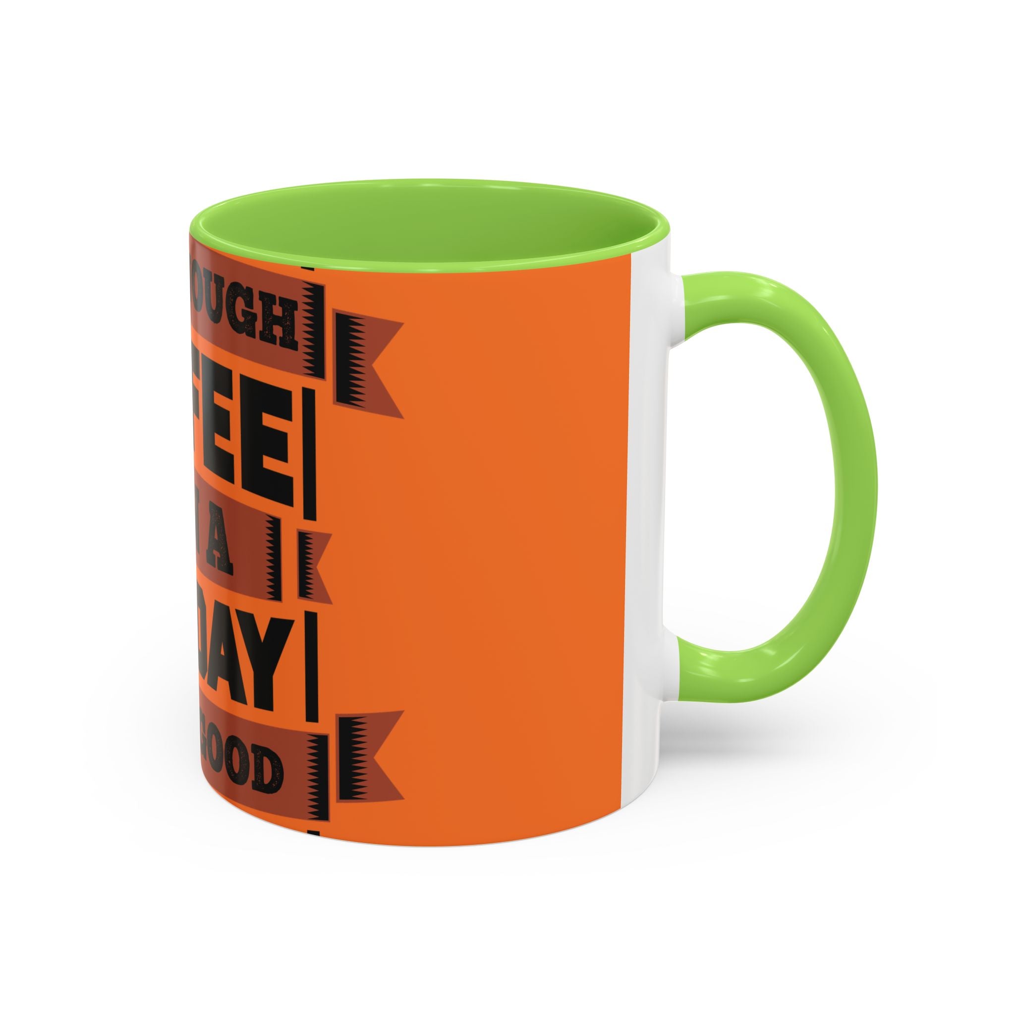 Coffee Mug — “With Enough Coffee Even a Monday Looks Good” Orange 11/15oz